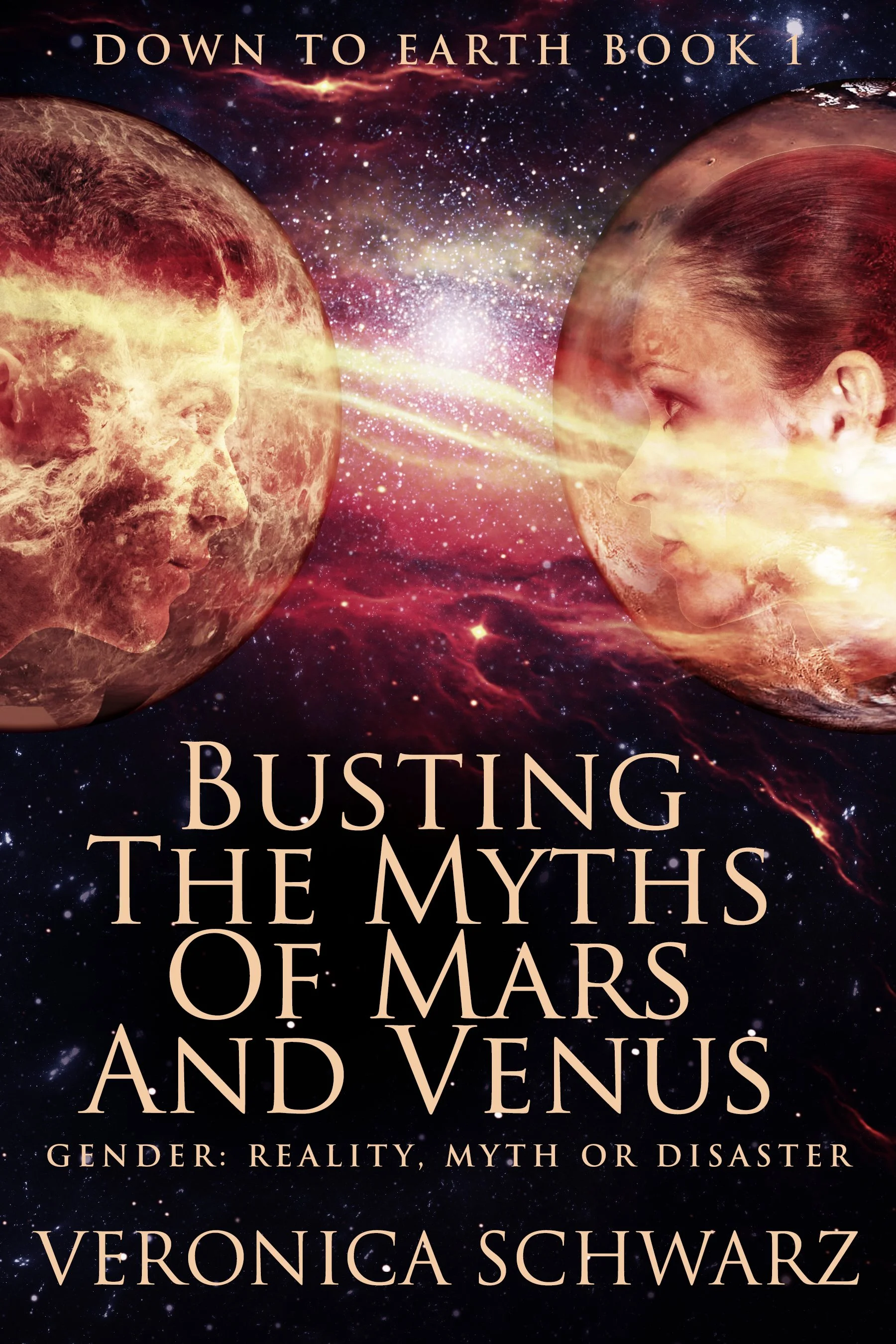 Busting The Myths Of Mars And Venus (Down To Earth Book 1)