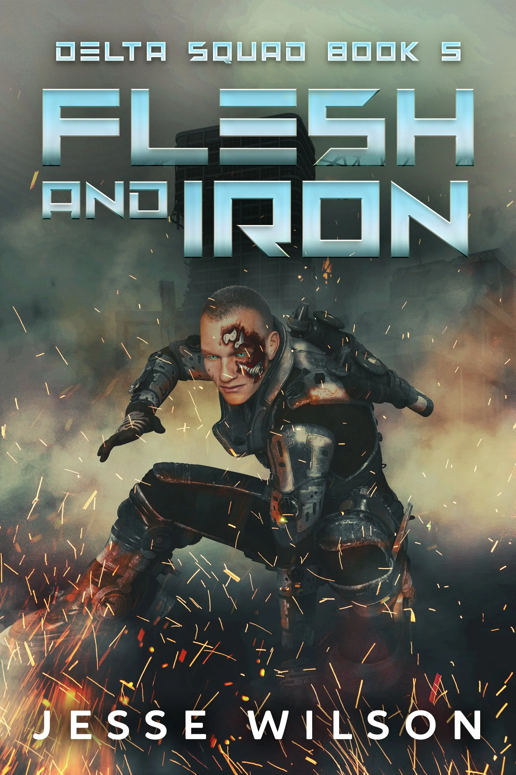 Flesh And Iron (Delta Squad Book 5)