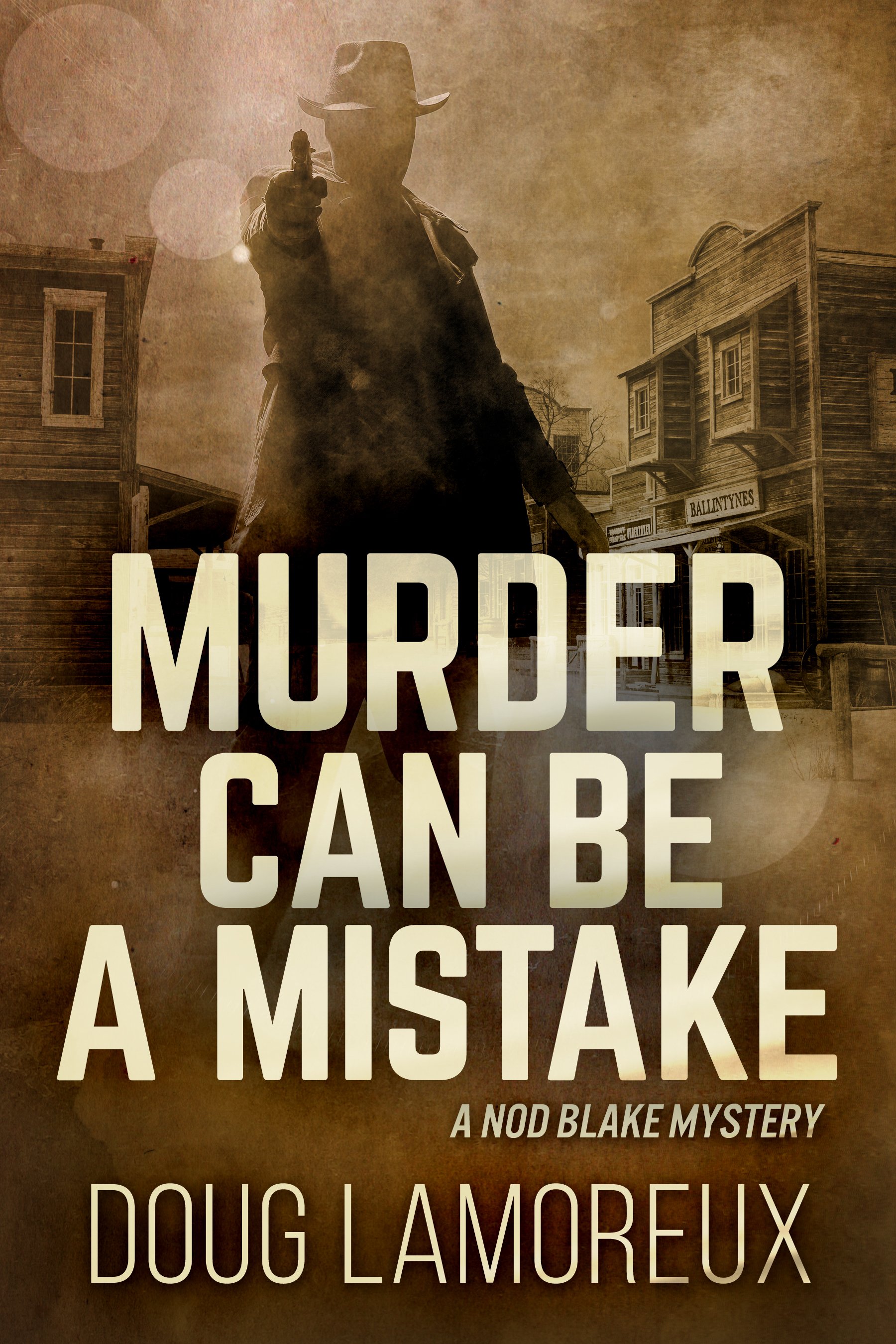 Murder Can Be A Mistake (Nod Blake Mysteries Book 3)