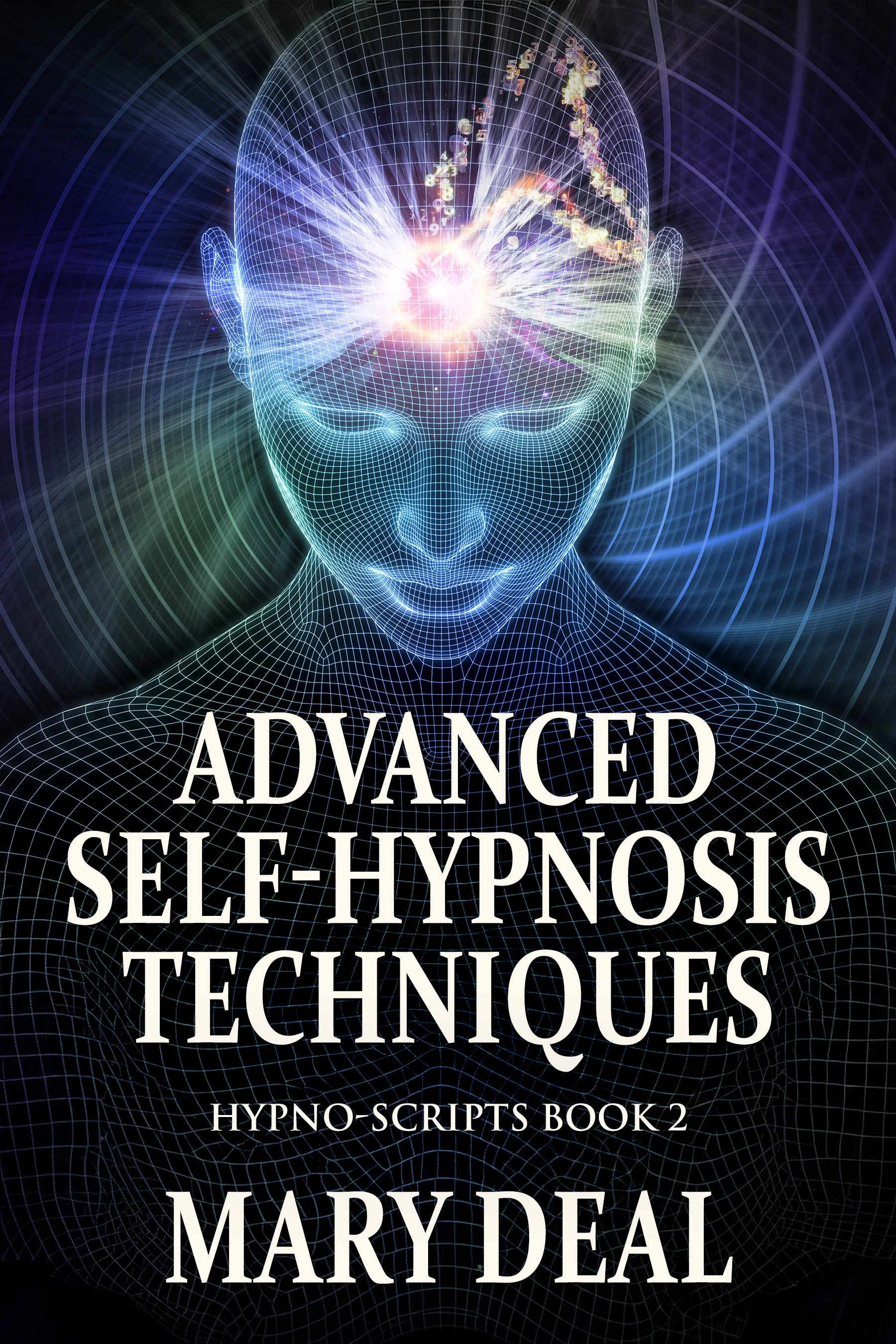 Advanced Self-Hypnosis Techniques (Hypno-Scripts Book 2)