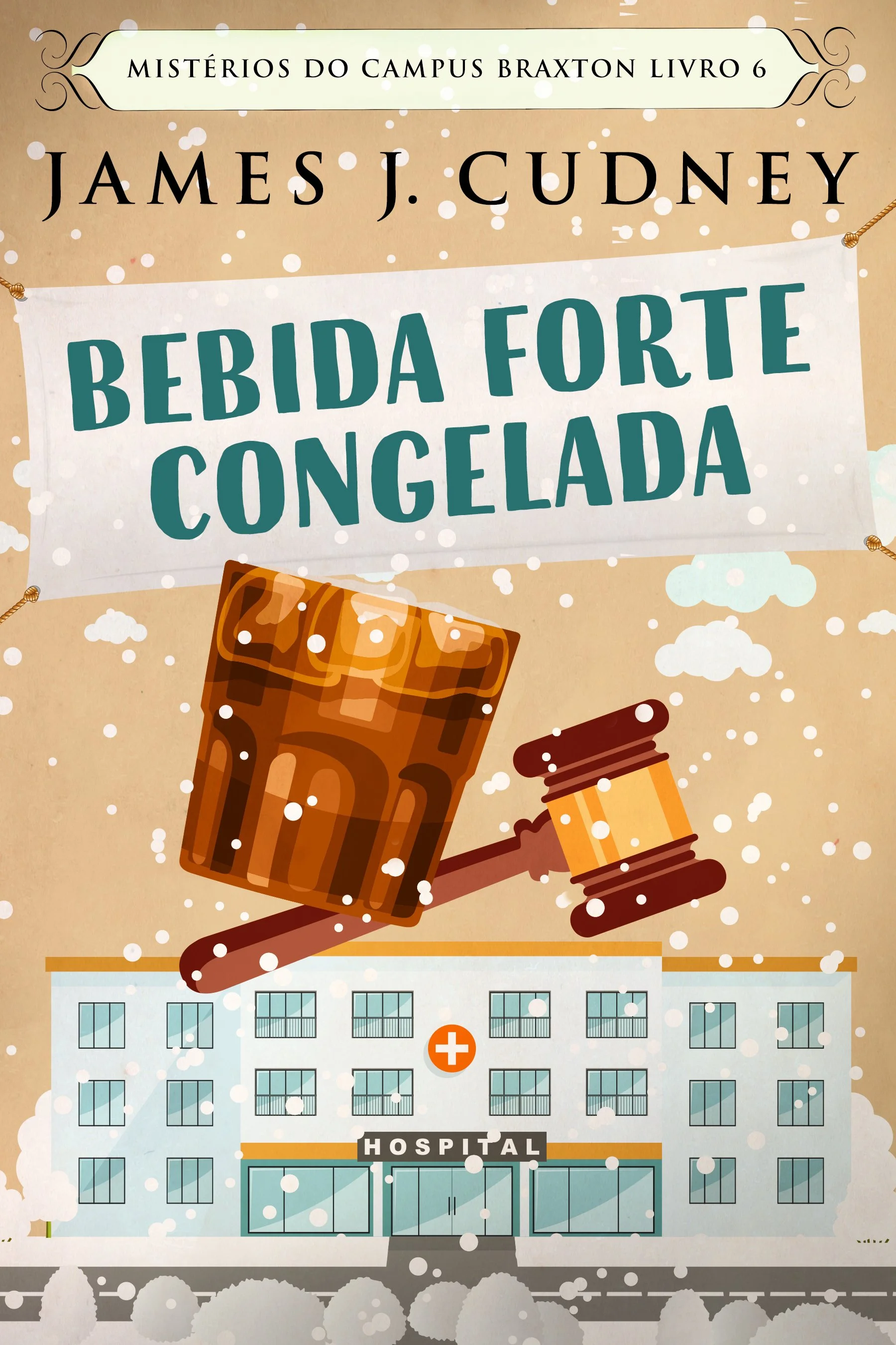 Bebida Forte Congelada (Mistérios do Campus Braxton Livro 6)