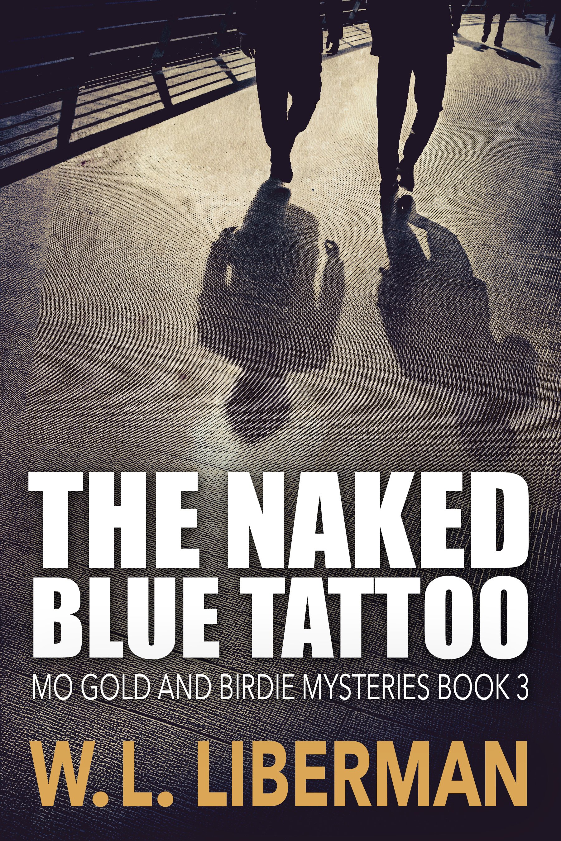 The Naked Blue Tattoo (Mo Gold And Birdie Mysteries Book 3)