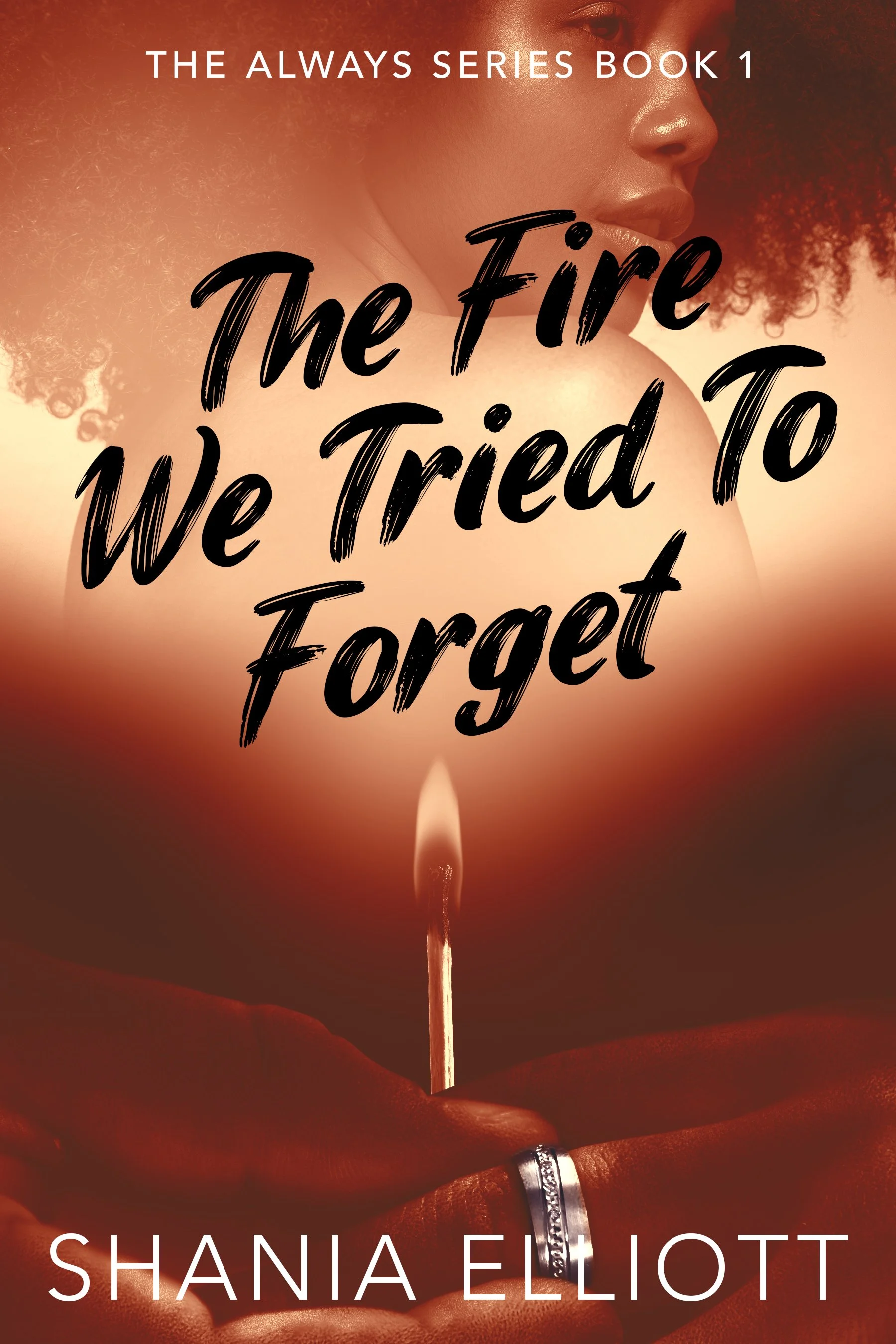 The Fire We Tried To Forget (The Always Series Book 1)