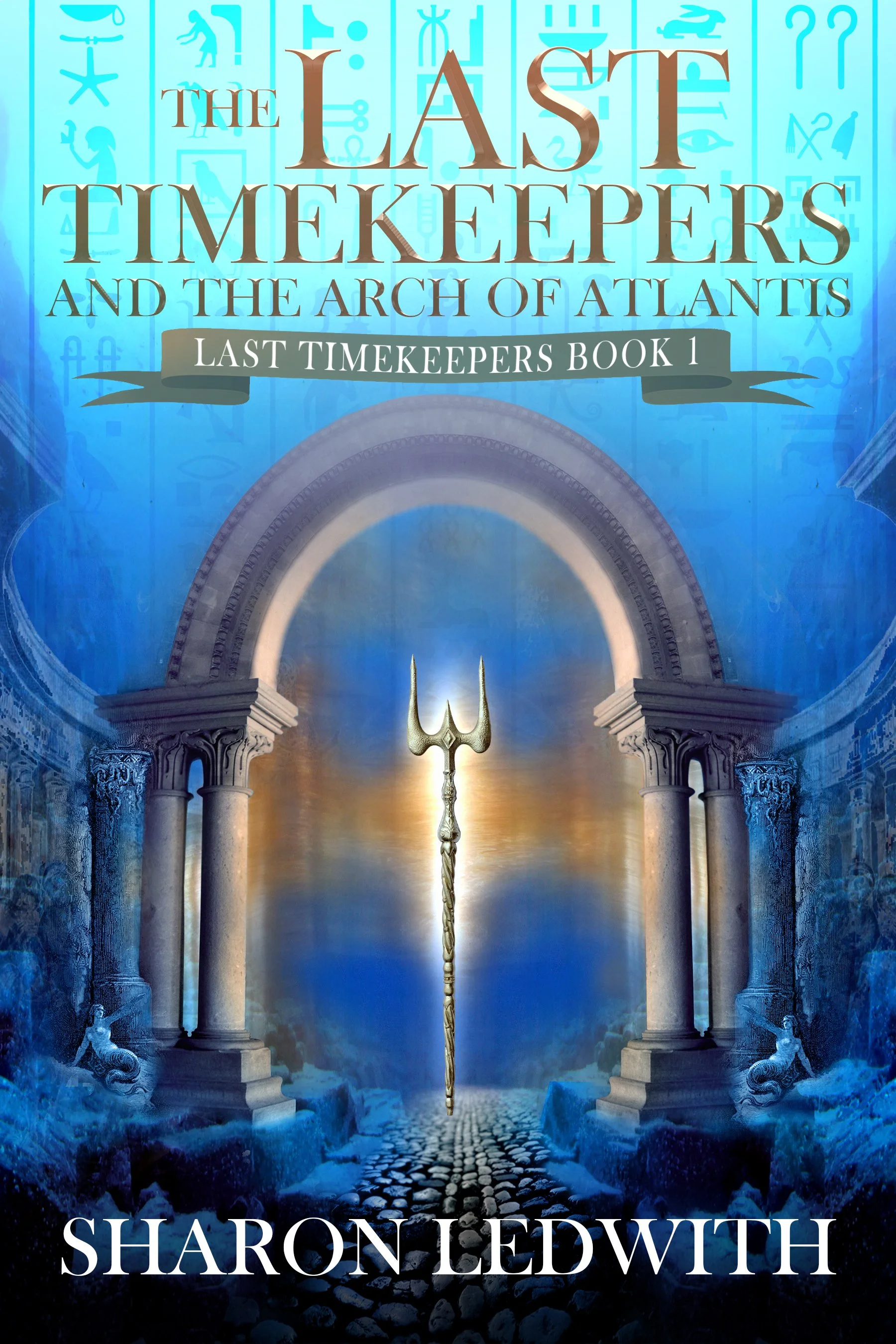 The Last Timekeepers and the Arch of Atlantis (Last Timekeepers Book 1)