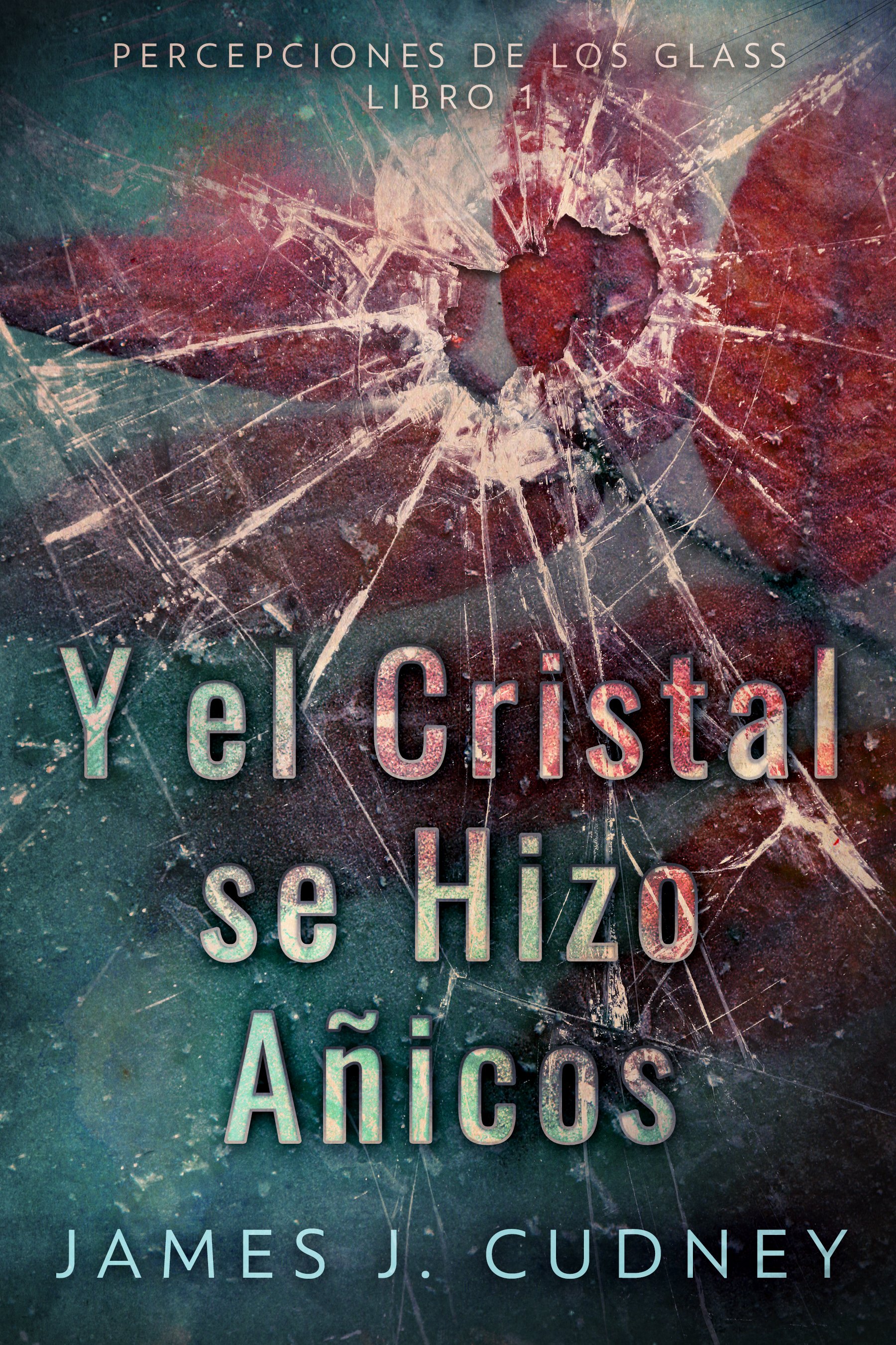 Y El Cristal Se Hizo Añicos (Percepciones de los Glass Libro 1)