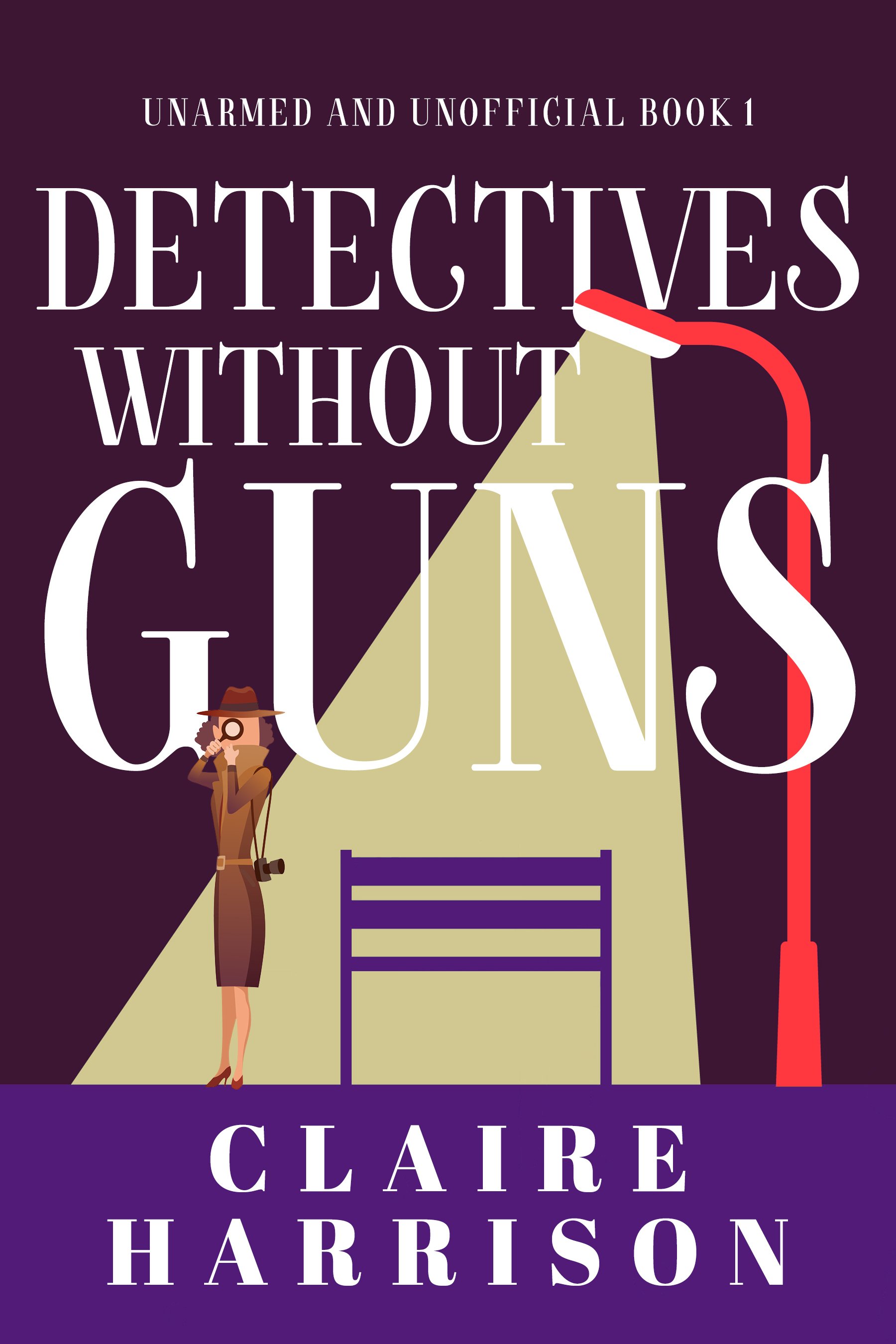 Detectives without Guns (Unarmed and Unofficial Book 1)