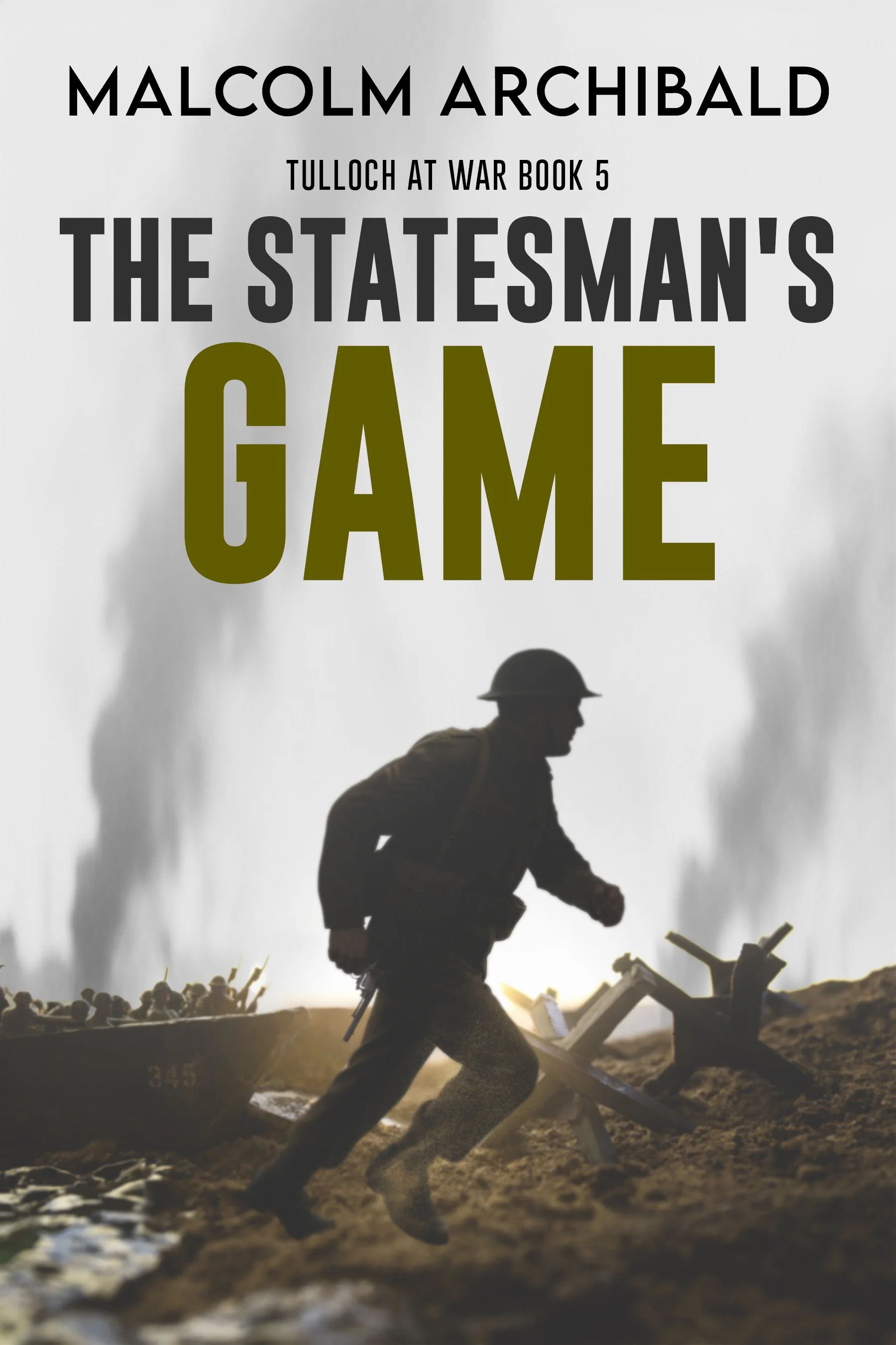 The Statesman's Game (Tulloch at War Book 5)