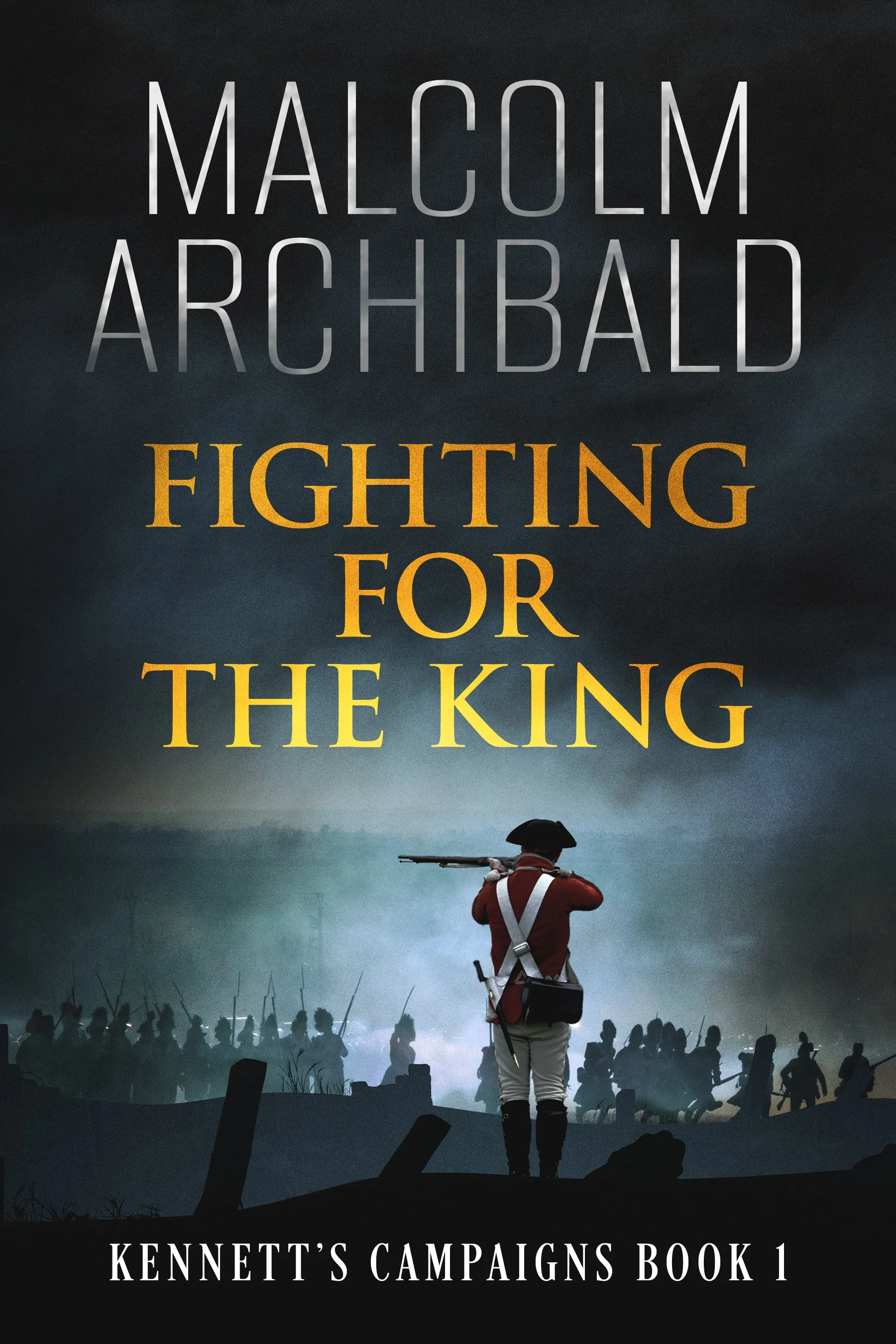 Fighting for the King (Kennett's Campaigns Book 1)