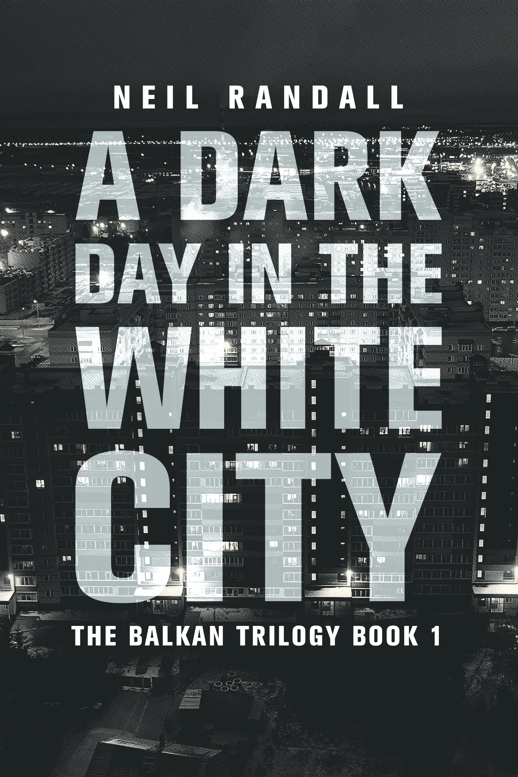 A Dark Day in the White City (The Balkan Trilogy Book 1)