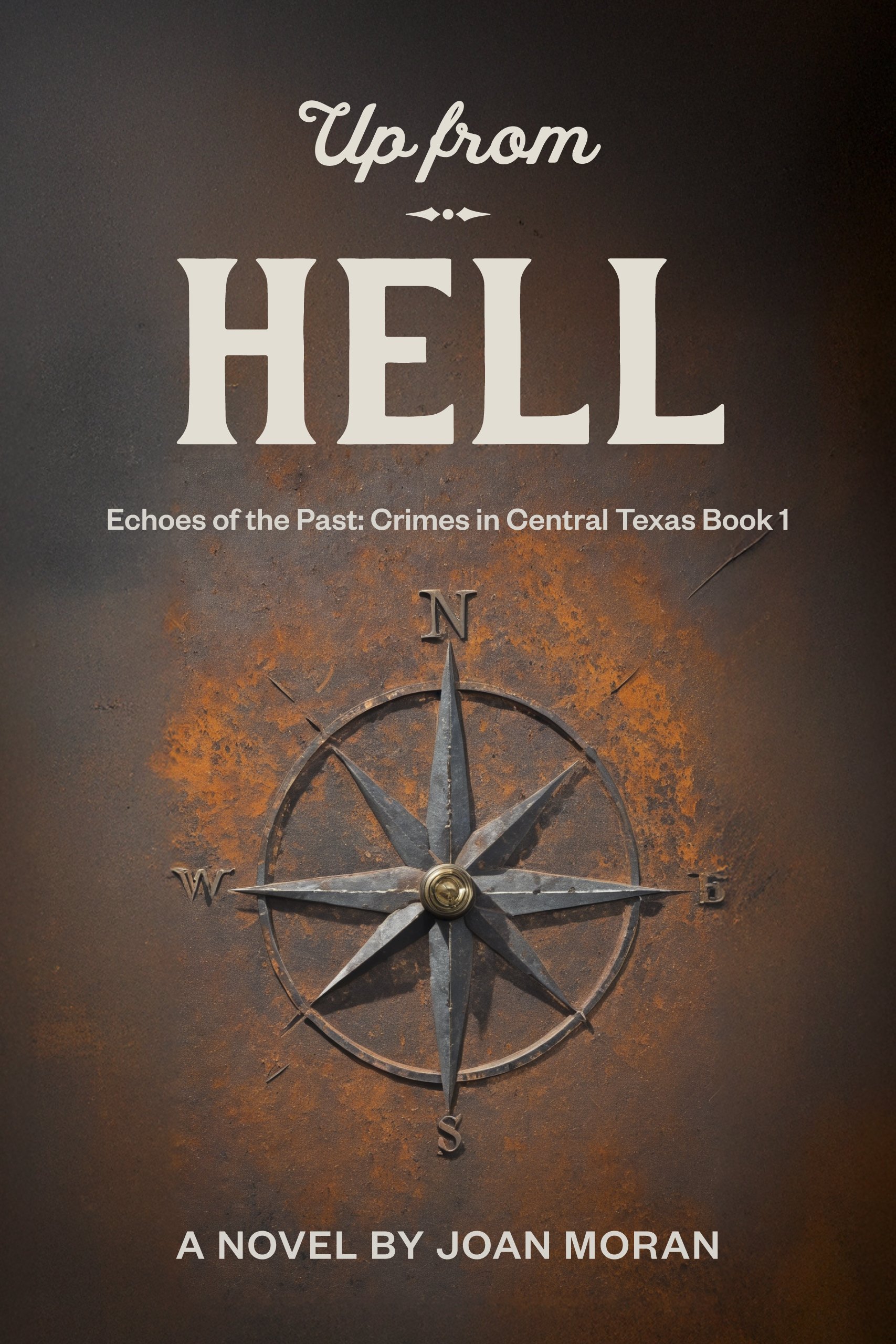 Up From Hell (Echoes of the Past: Crimes in Central Texas Book 1)