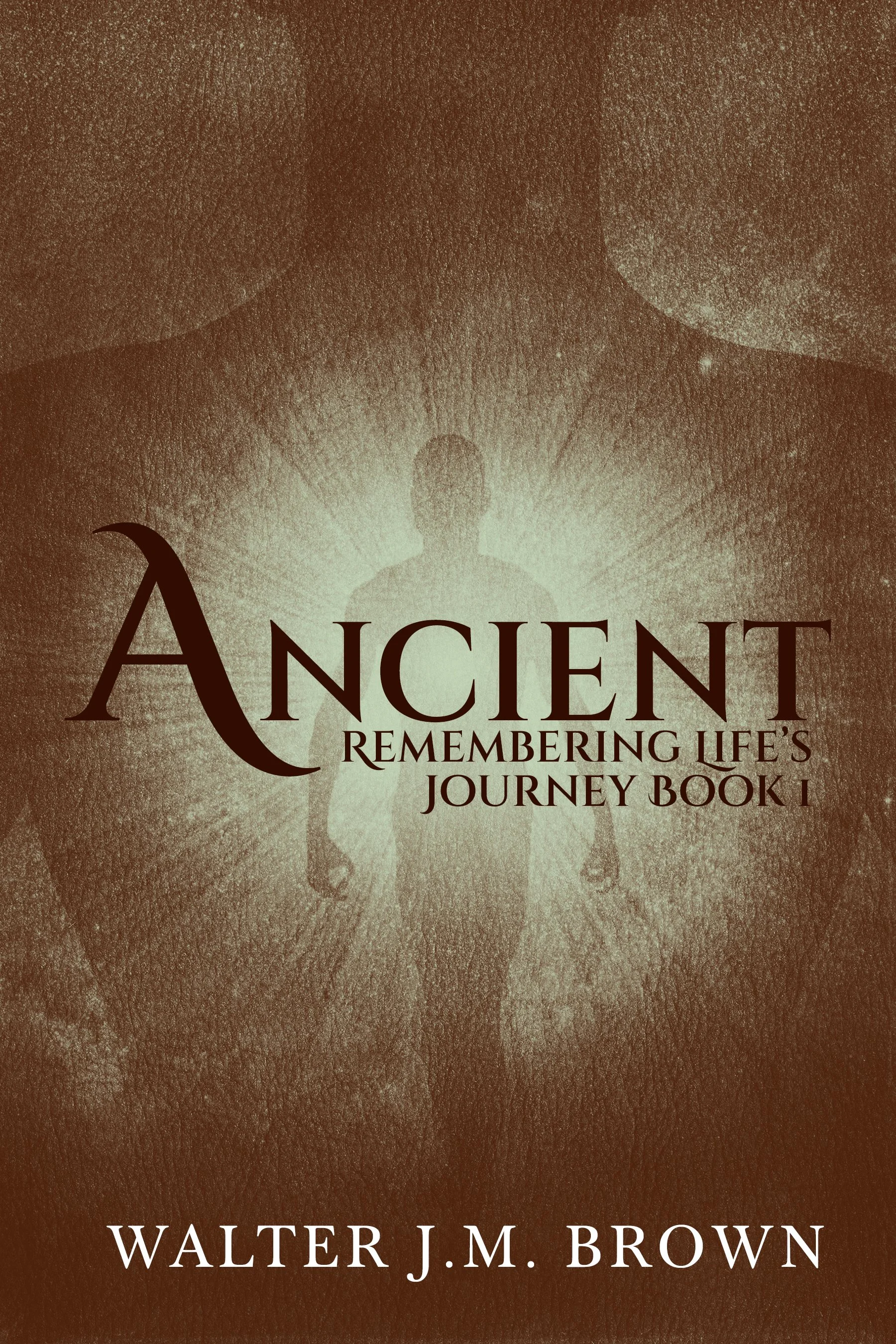 Ancient (Remembering Life's Journey Book 1)