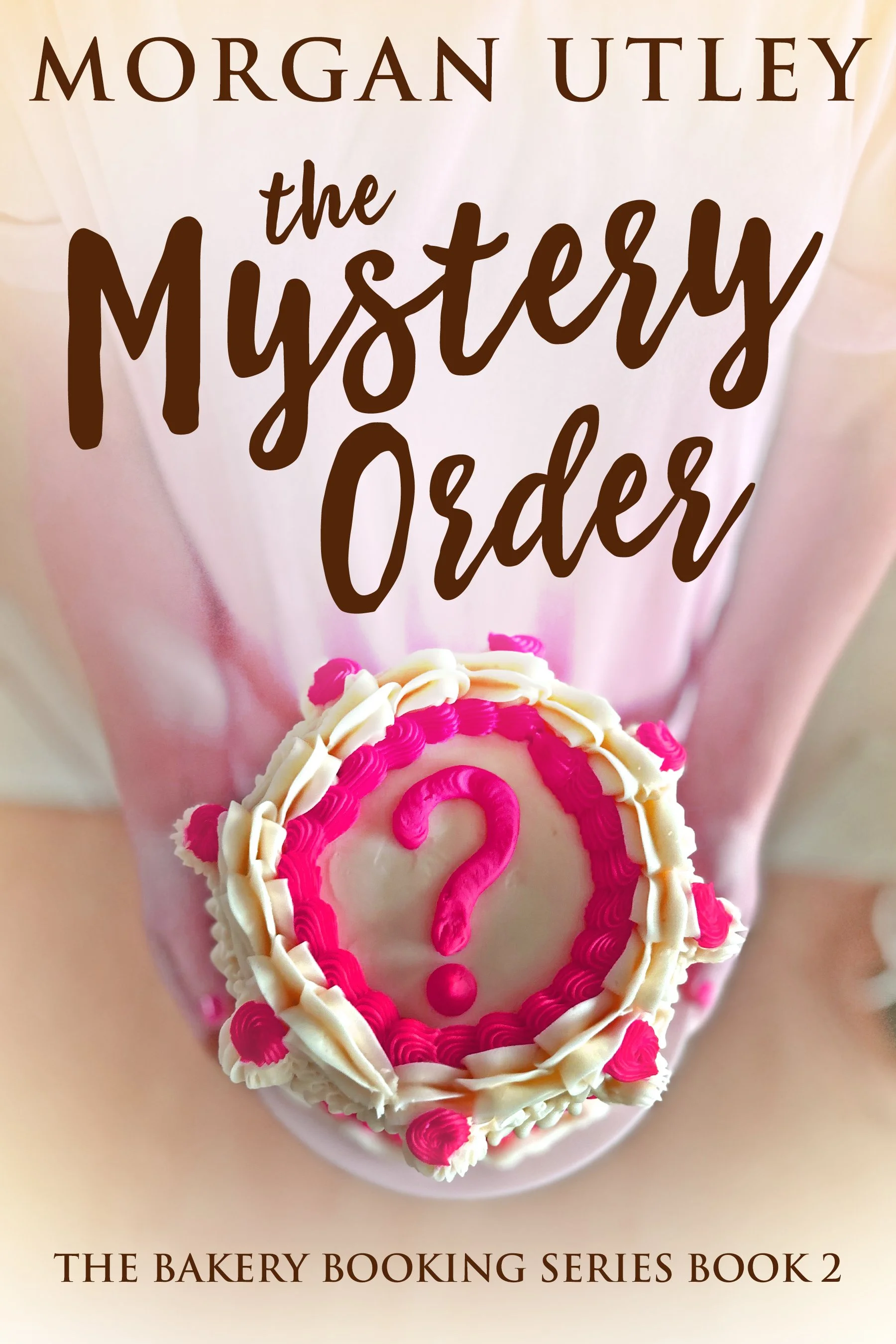 The Mystery Order (The Bakery Booking Series Book 2)
