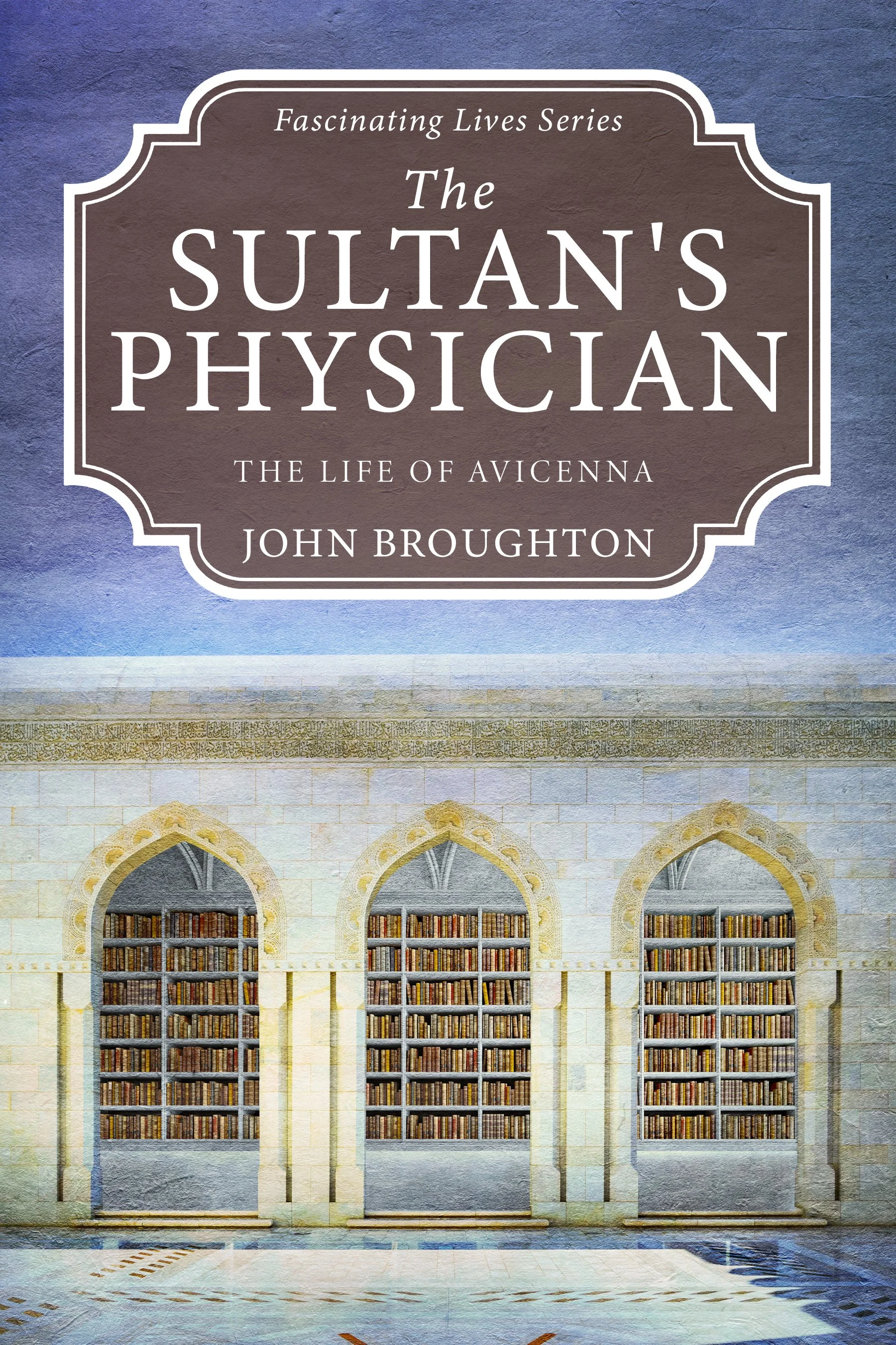 The Sultan's Physician (Fascinating Lives Series)