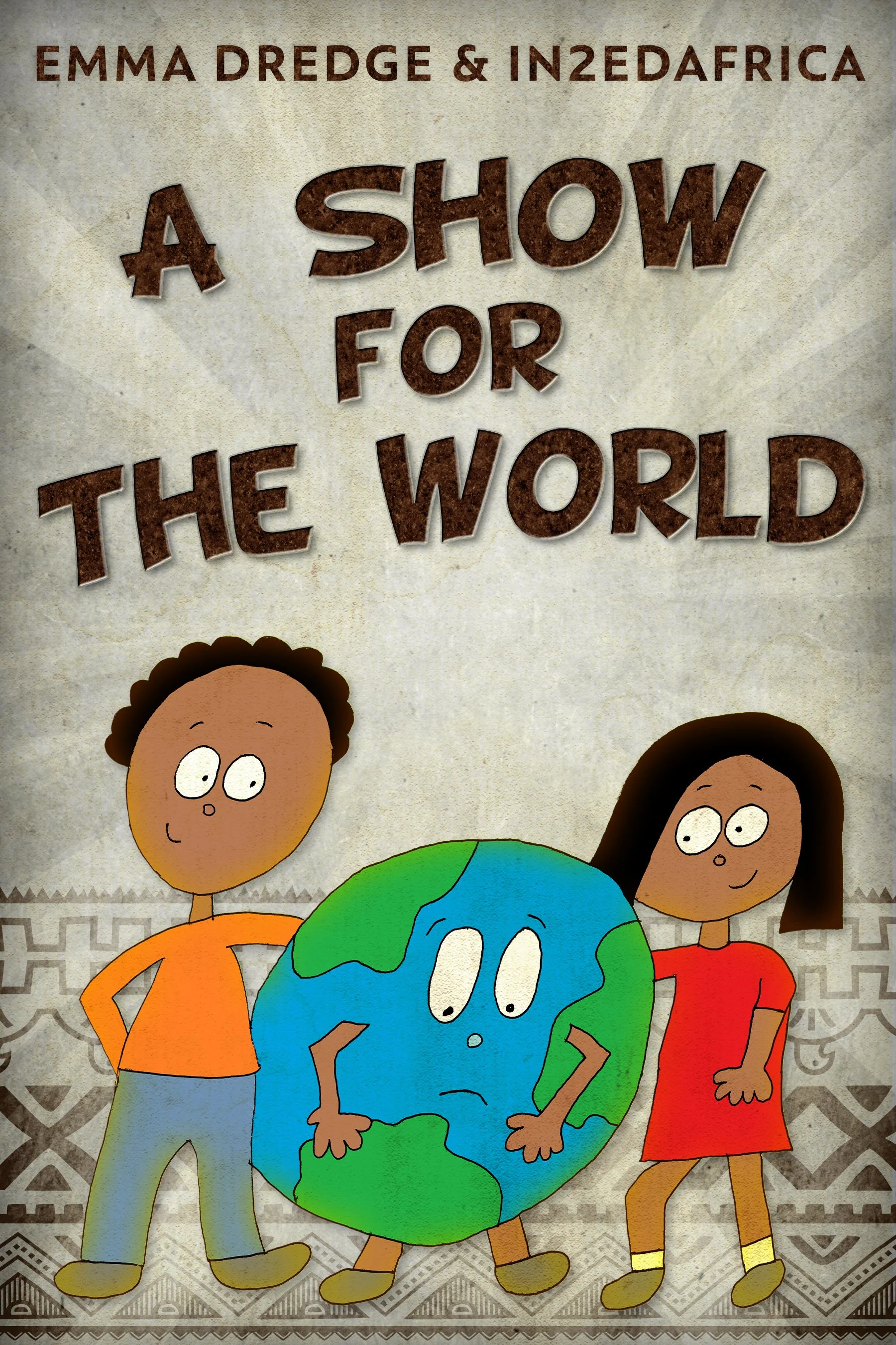 A Show For The World (Stories From In2Ed Africa Book 12)
