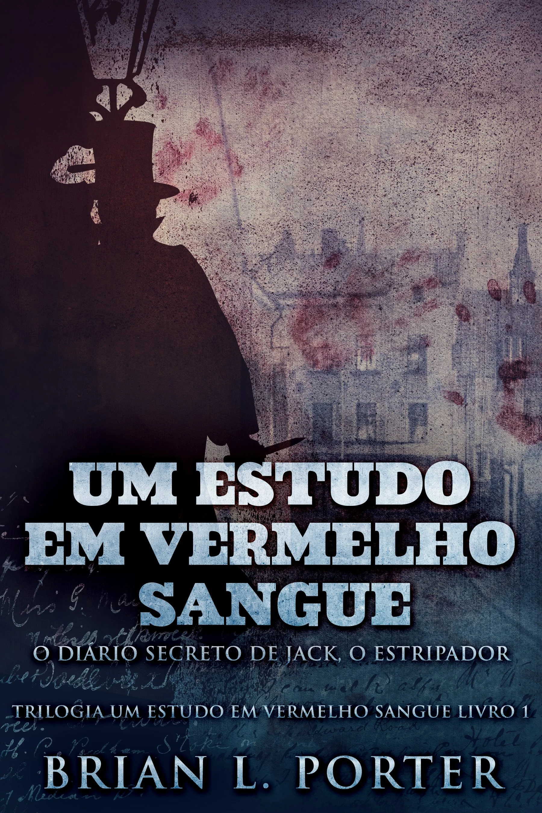 Um Estudo Em Vermelho Sangue - O Diário Secreto de Jack, o Estripador (Trilogia Um Estudo Em Vermelho Sangue Livro 1)