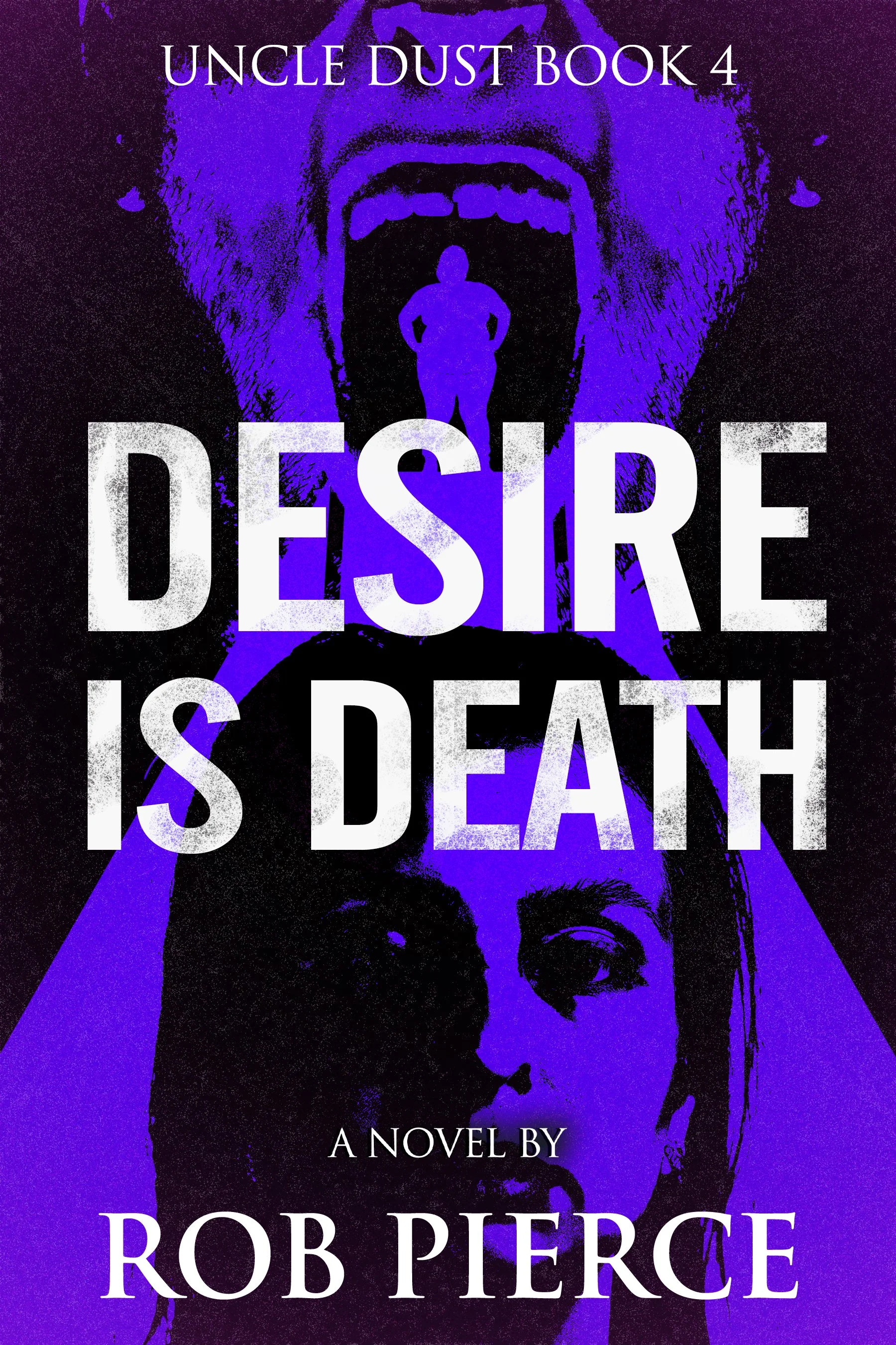 Desire Is Death (Uncle Dust Book 4)