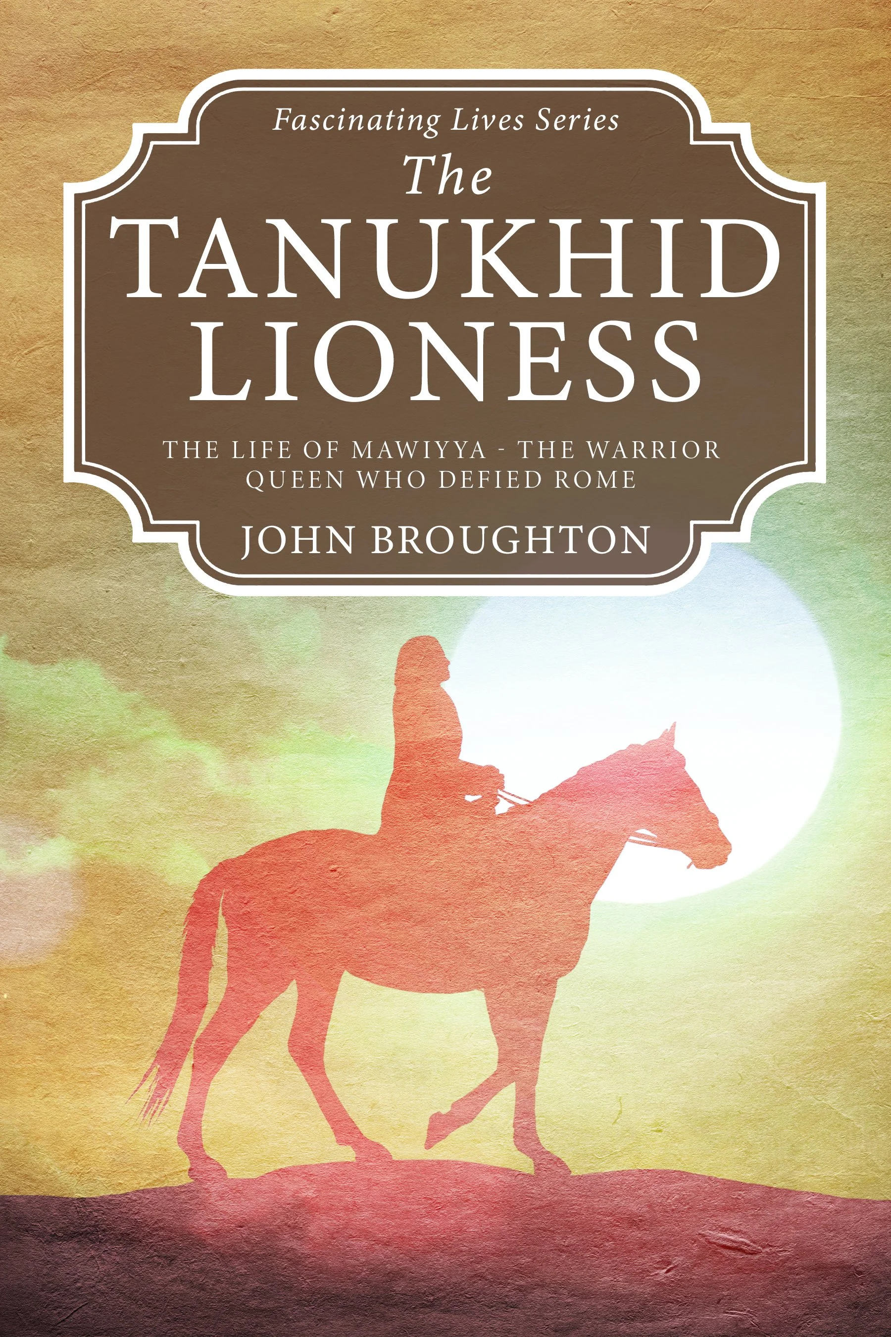 The Tanukhid Lioness (Fascinating Lives Series)