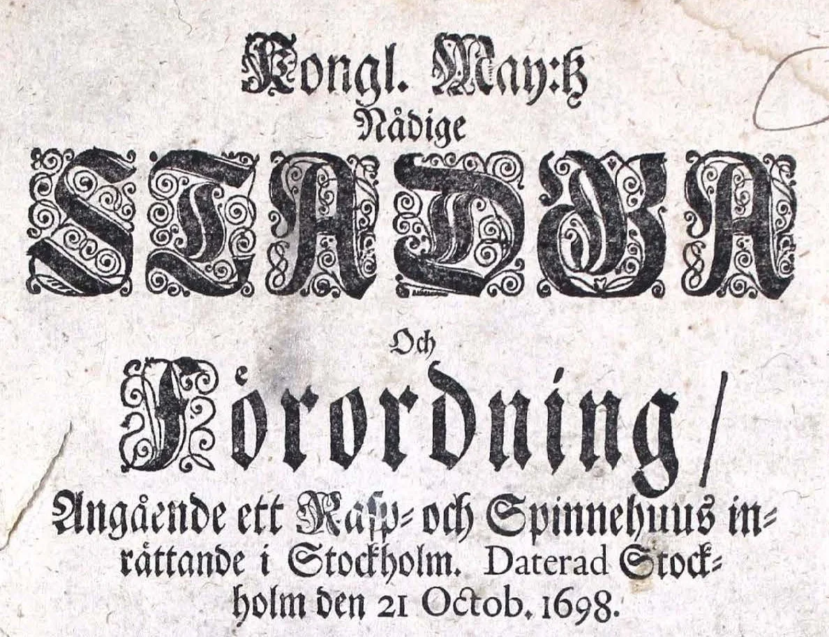 Kungl Maj:ts nådiga stadga och förordning angående ett rasp- och spinnhus inrättande i Stockholm. Daterad Stockholm den 21 oktober 1698.