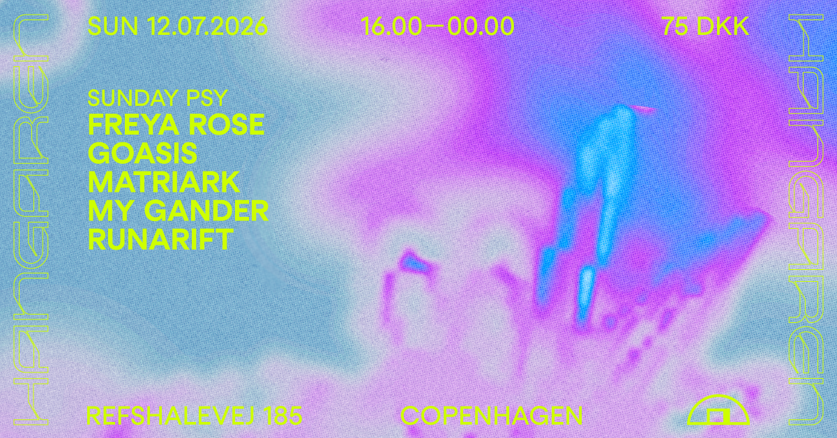 Sunday Psy: Freya Rose, Goasis, Matriark, My Gander, RunaRift