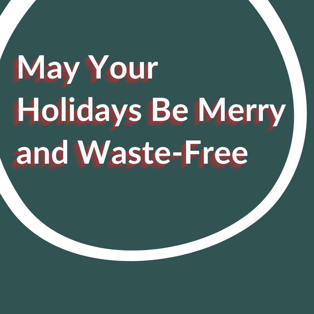 May Your Holidays Be Merry and Waste-Free