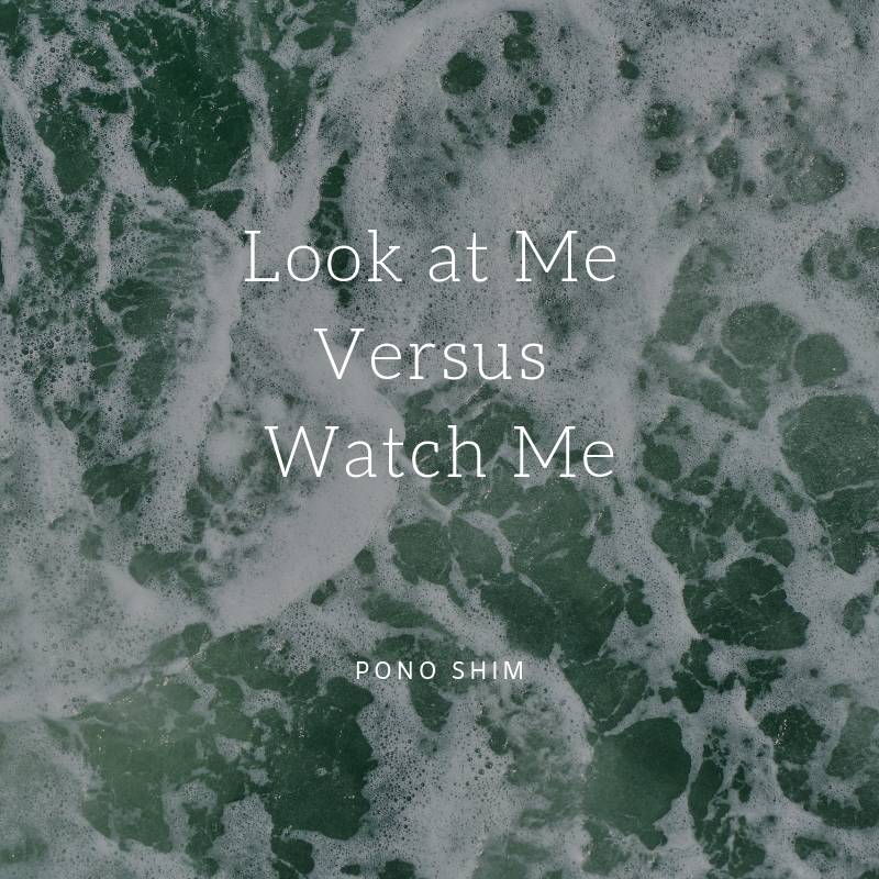 Look At Me Versus Watch Me