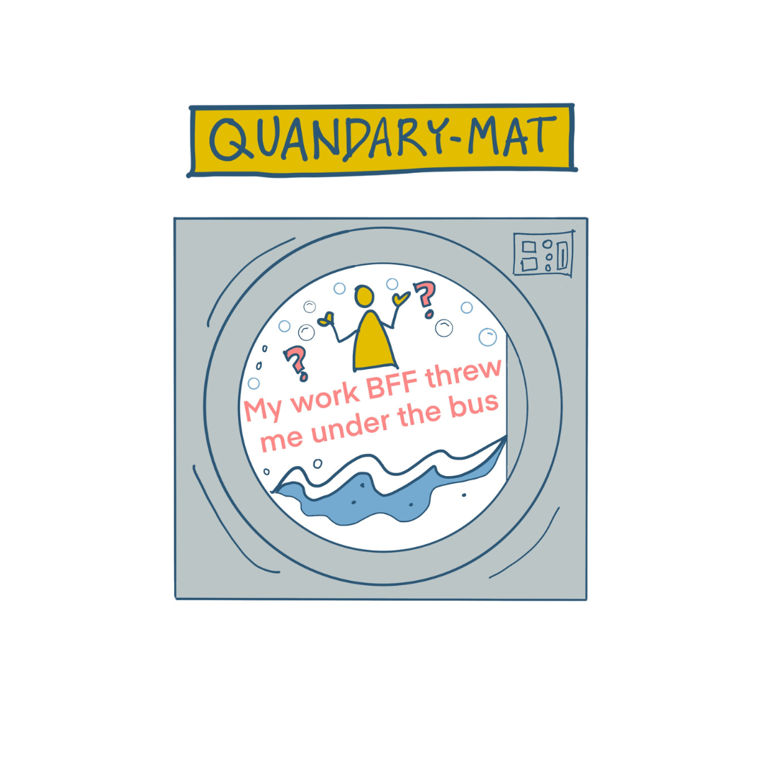 Quandary Mat My Work BFF Threw Me Under the Bus — Signal Key