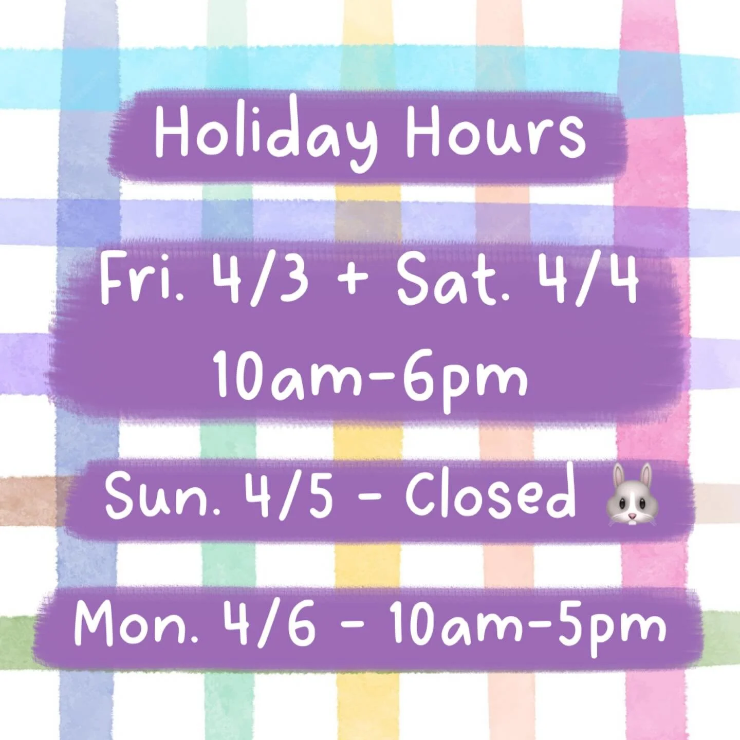 We will be open everyday this weekend, except Sunday. Hope to see you at some point! We hope everyone has a wonderful holiday weekend!