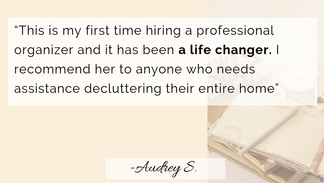 This is my first time hiring a professional organizer and it has been a life changer. Nicole helps me focus on our goals to clear each room. I recommend her to anyone who needs assistance decluttering their (15).png