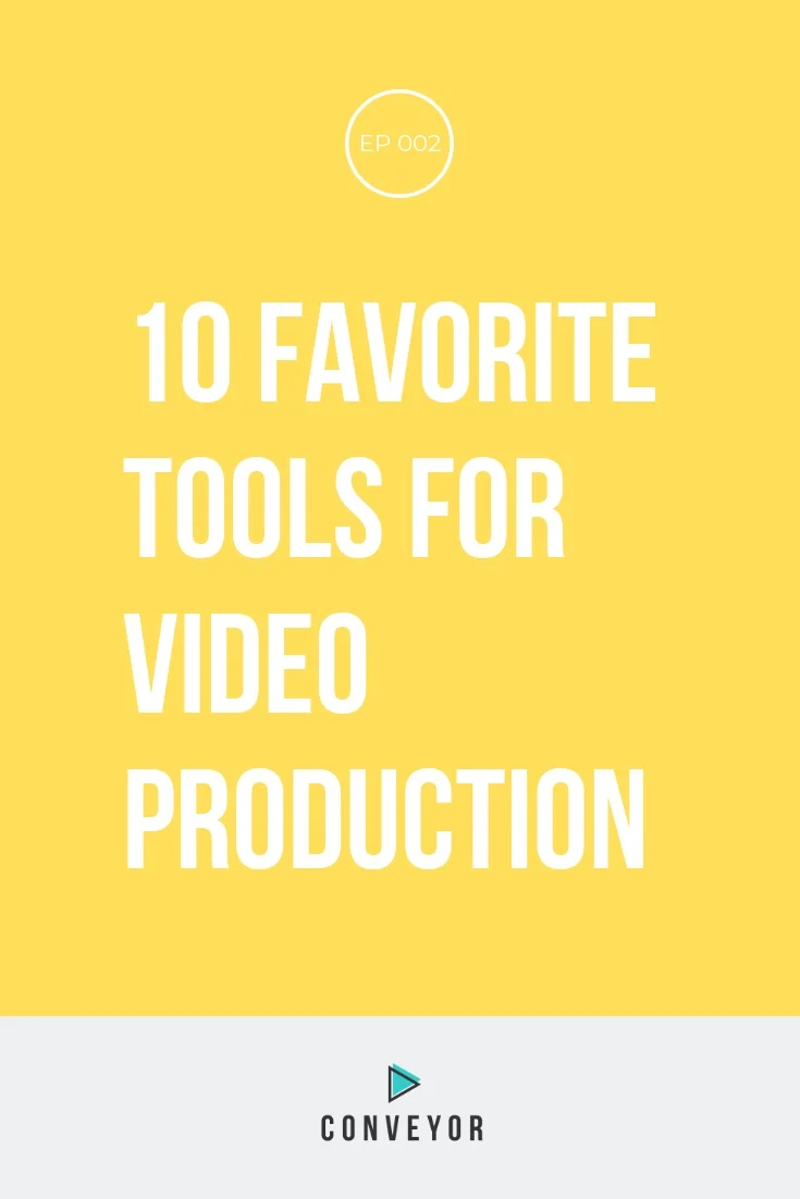 002: 10 Favorite Tools for Video Production