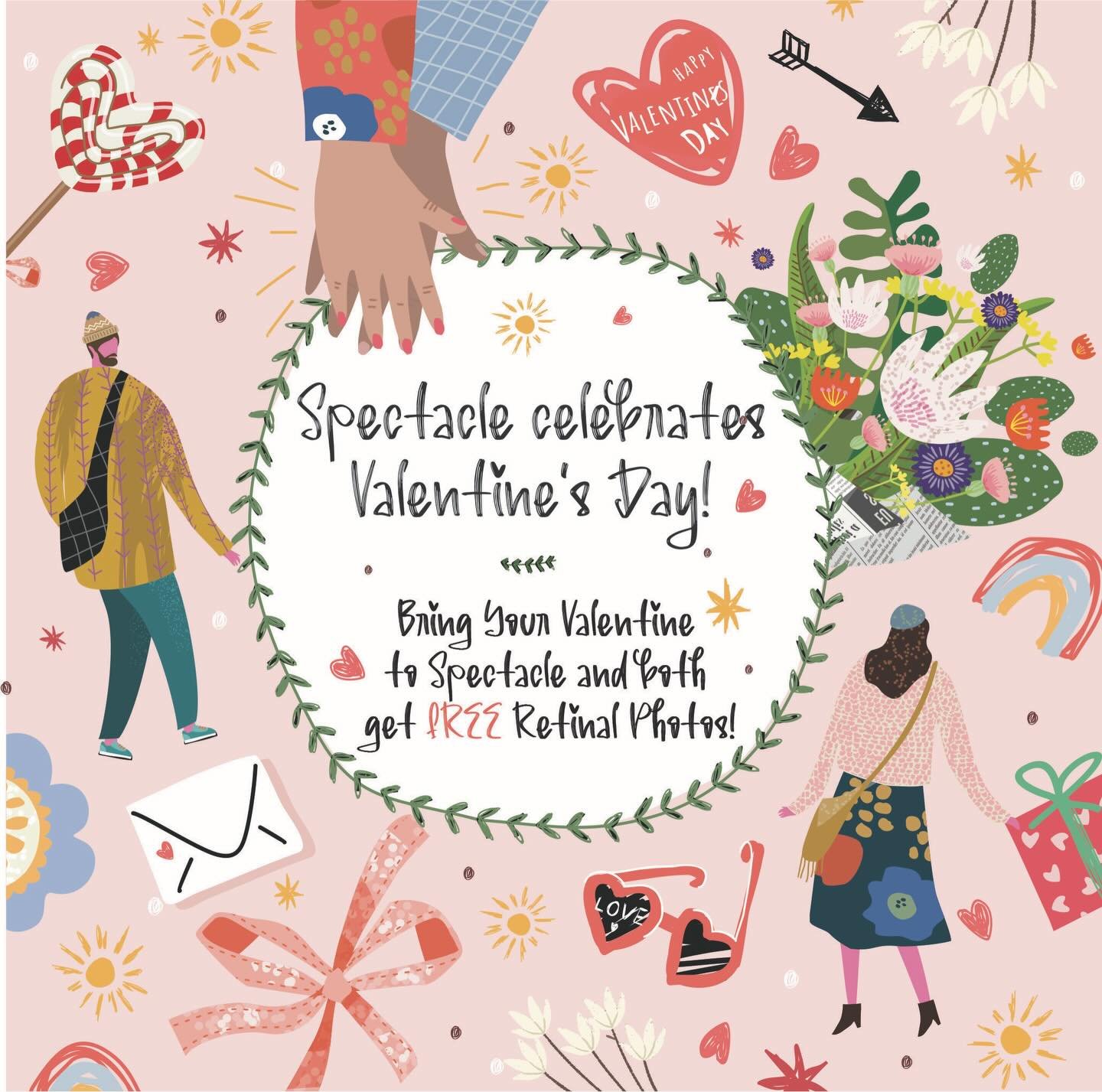 February is right around the corner and Spectacle is happy to be celebrating Valentine&rsquo;s Day all February long. Be sure to bring in your valentine for free retinal photos for BOTH of you ($78 value!). We know valentines come in many forms, so w