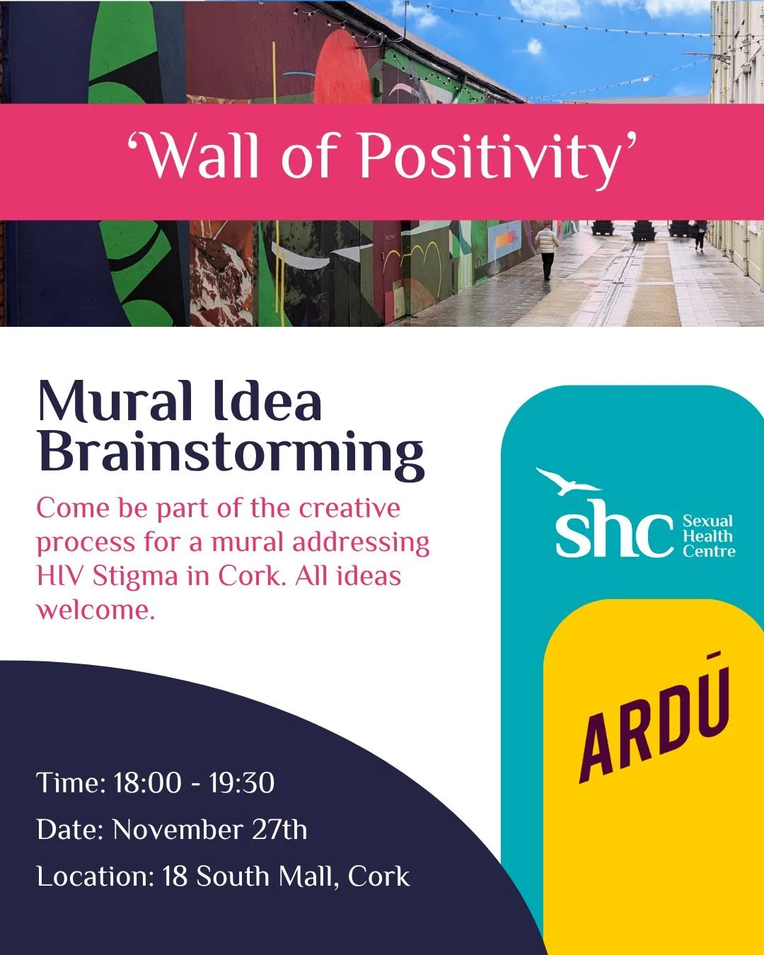 Have your say in the development of a new city centre art piece by Cork&rsquo;s Ard&uacute; Street Art and the Sexual Health Centre 
Cork Wall of Positivity Tickets, Thu, Nov 27, 2025 at 6:00 PM 

Background:
The Sexual Health Centre is working with 