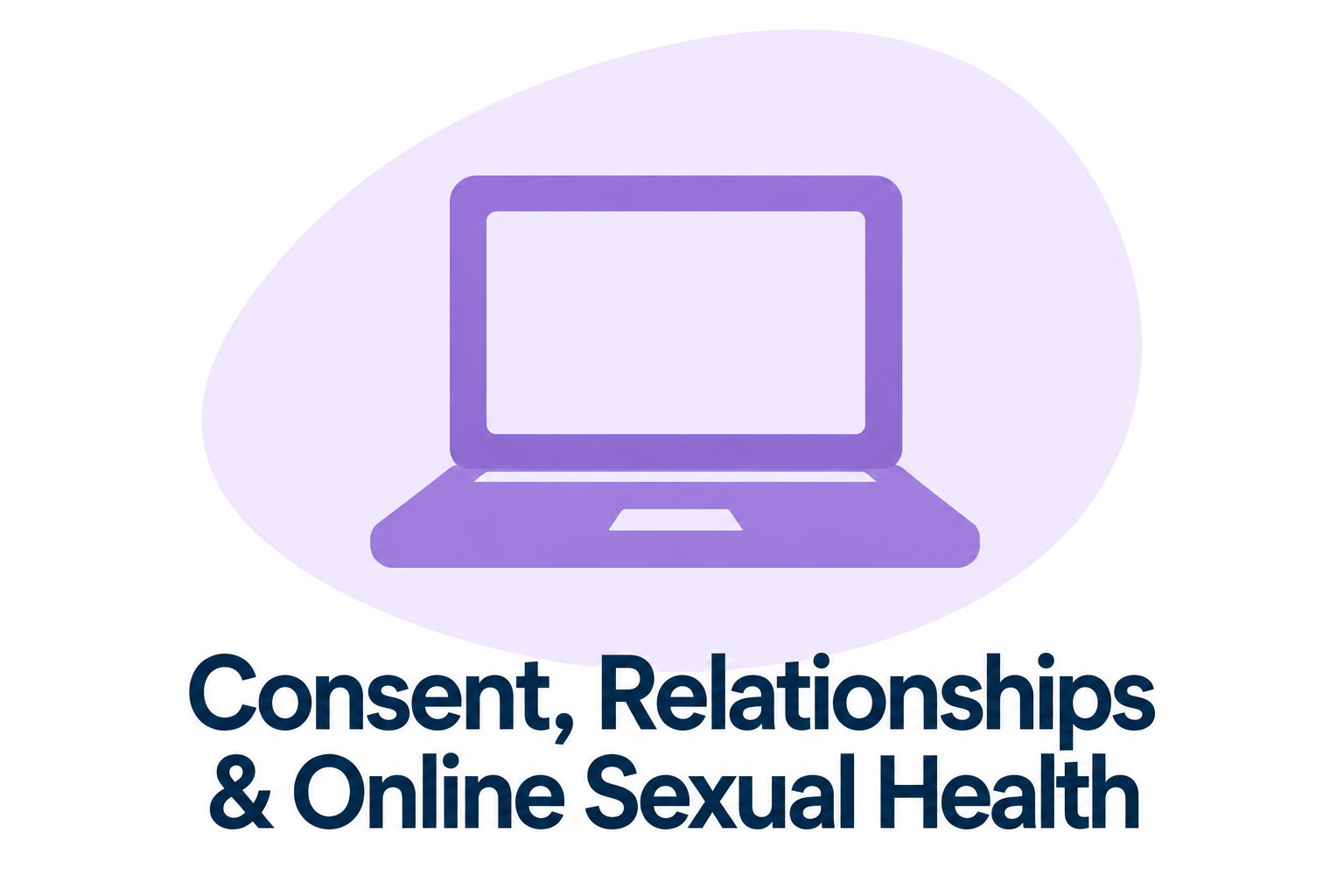 A purple laptop icon on a light purple background with the text "Consent, Relationships & Online Sexual Health" underneath.
