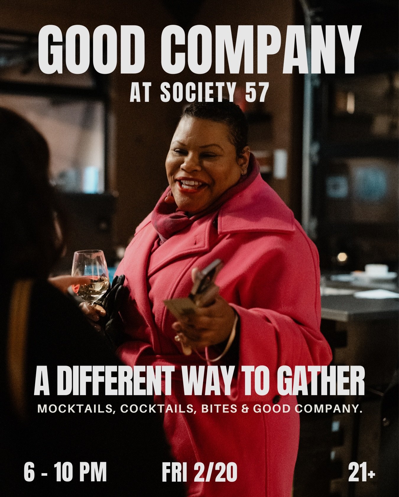 This is what happens when 
people put their phones down.
Drinks are done well.
Nobody&rsquo;s trying too hard.

Meaningful conversations.
Unexpected connections.
A room that actually feels good to be in.

Good Company returns to Society 57
Friday, Fe
