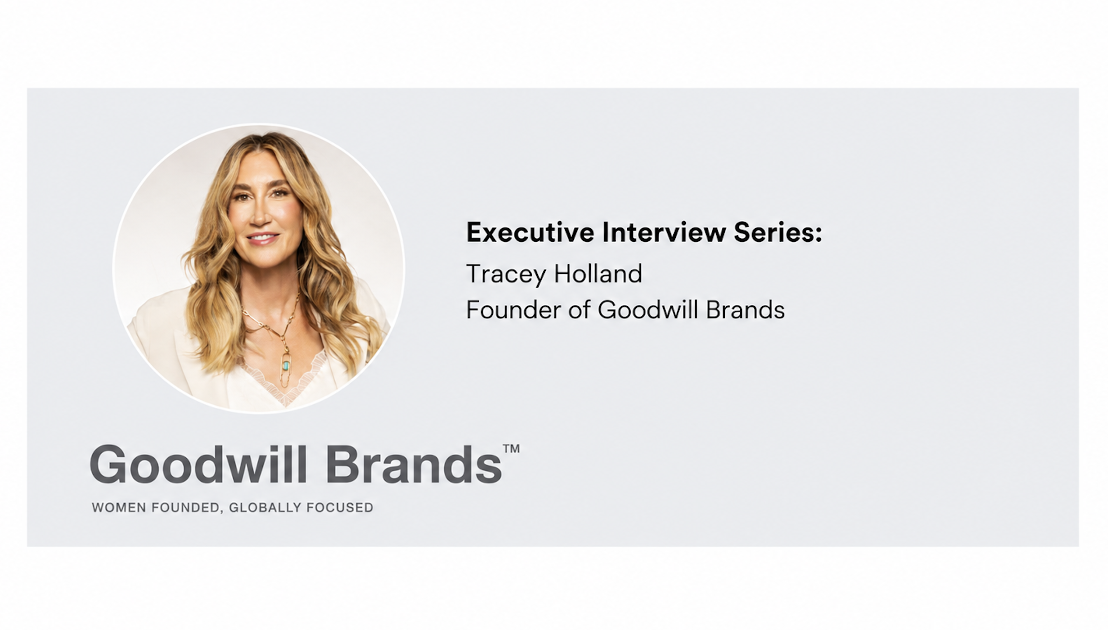 Interview with Tracy Holland, Founder of Goodwill Brands, a creator-to-company ecosystem helping founders turn products into scalable brands and lasting businesses