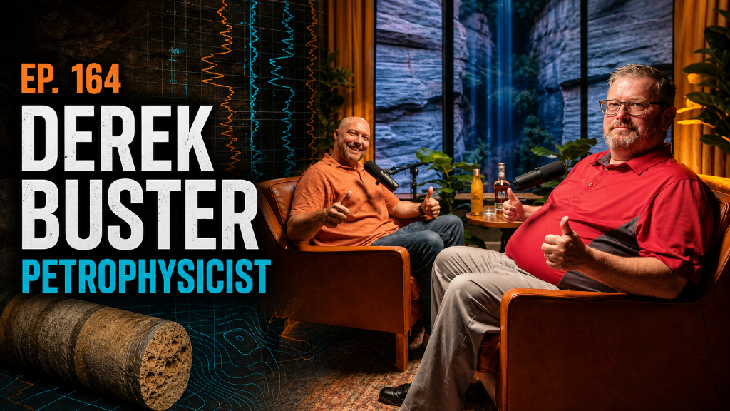 164: Petrophysicist Derek Buster
