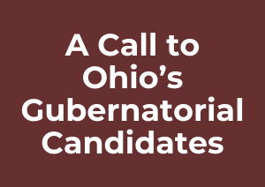 A Call to Ohio's Gubernatorial Candidates