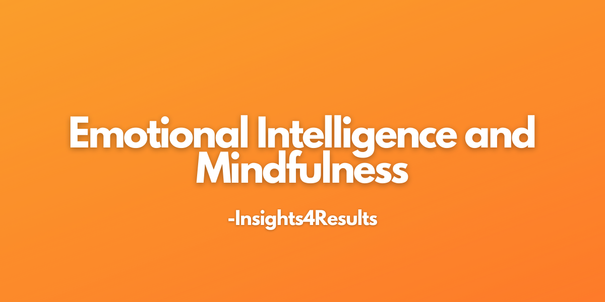 Emotional Intelligence and Mindfulness Insight for Results
