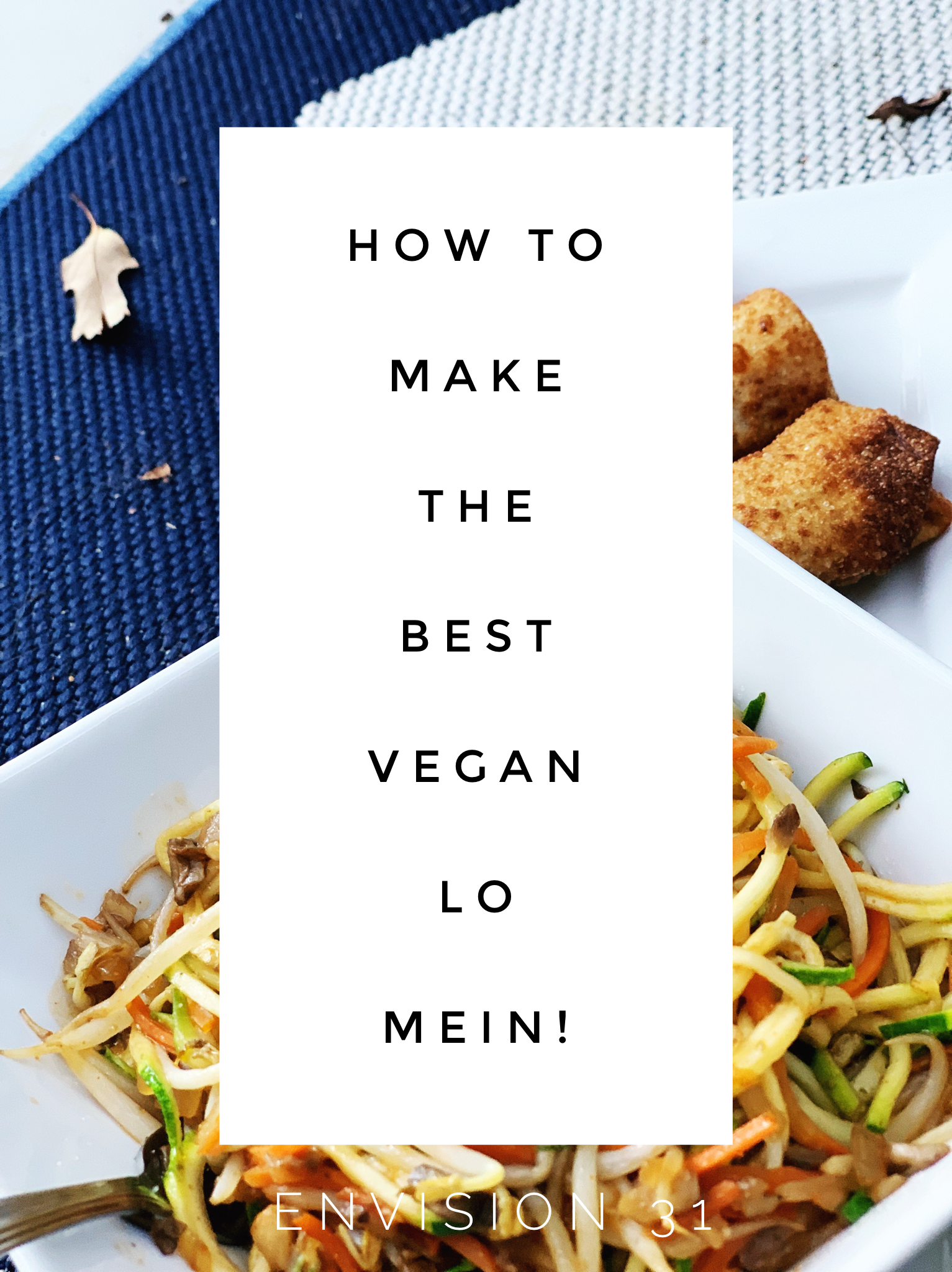 The Best Vegan Lo Mein With Vegan Spring Rolls