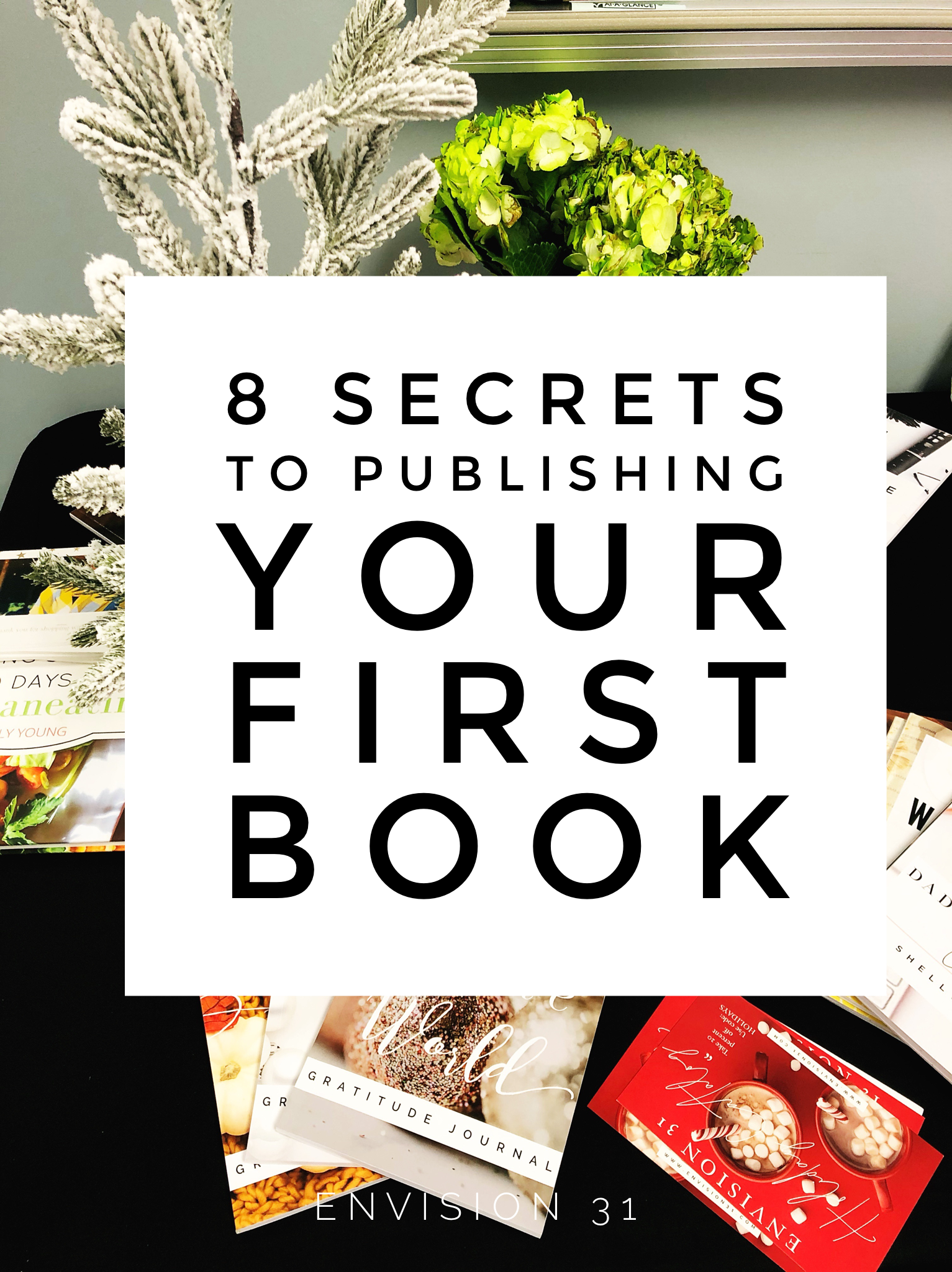 8 Secrets to Publishing Your First Book
