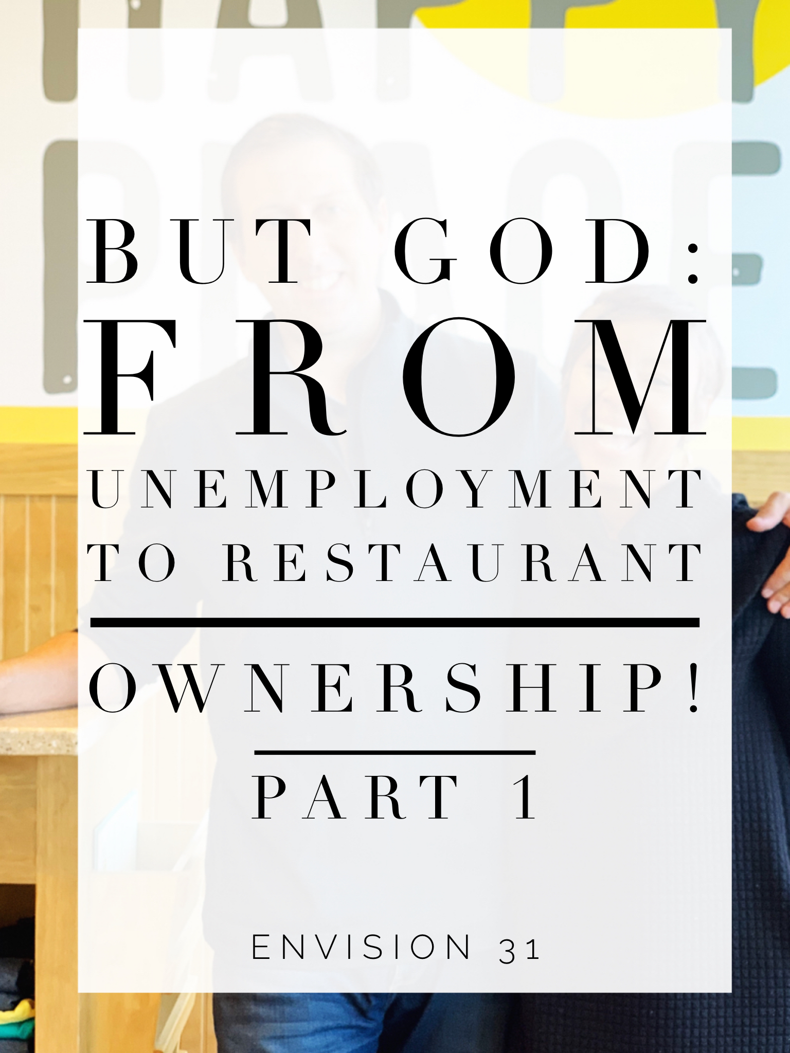 But God: From Unemployment to Restaurant Ownership Part 1