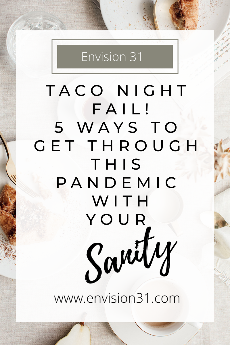 Taco Night Mom Fail: 5 Ways to Get through this Pandemic with your Sanity!