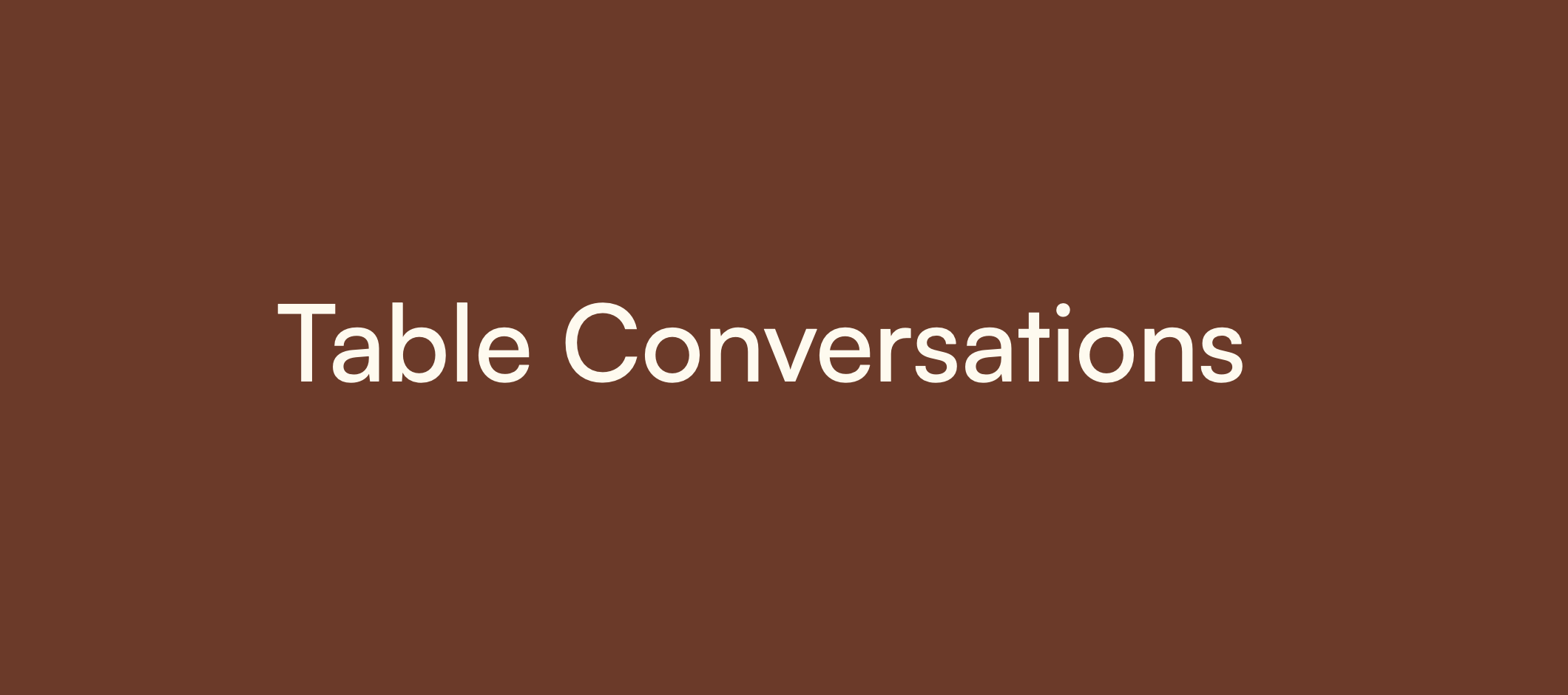 Table Conversations