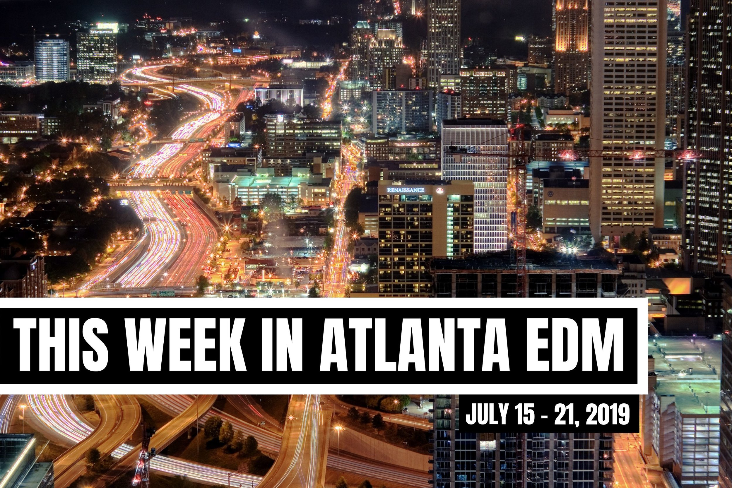 Atlanta EDM Shows and Events: Week of July 15th-21st, 2019