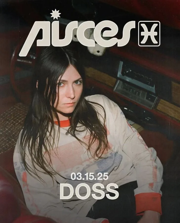 Doss at Pisces Saturday, Mar 15, 2025
