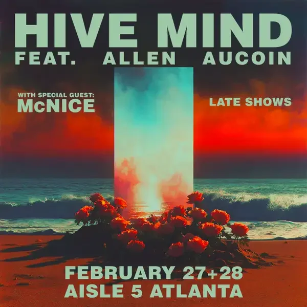 Hive Mind at Aisle 5 Feb 27 + 28, 2026