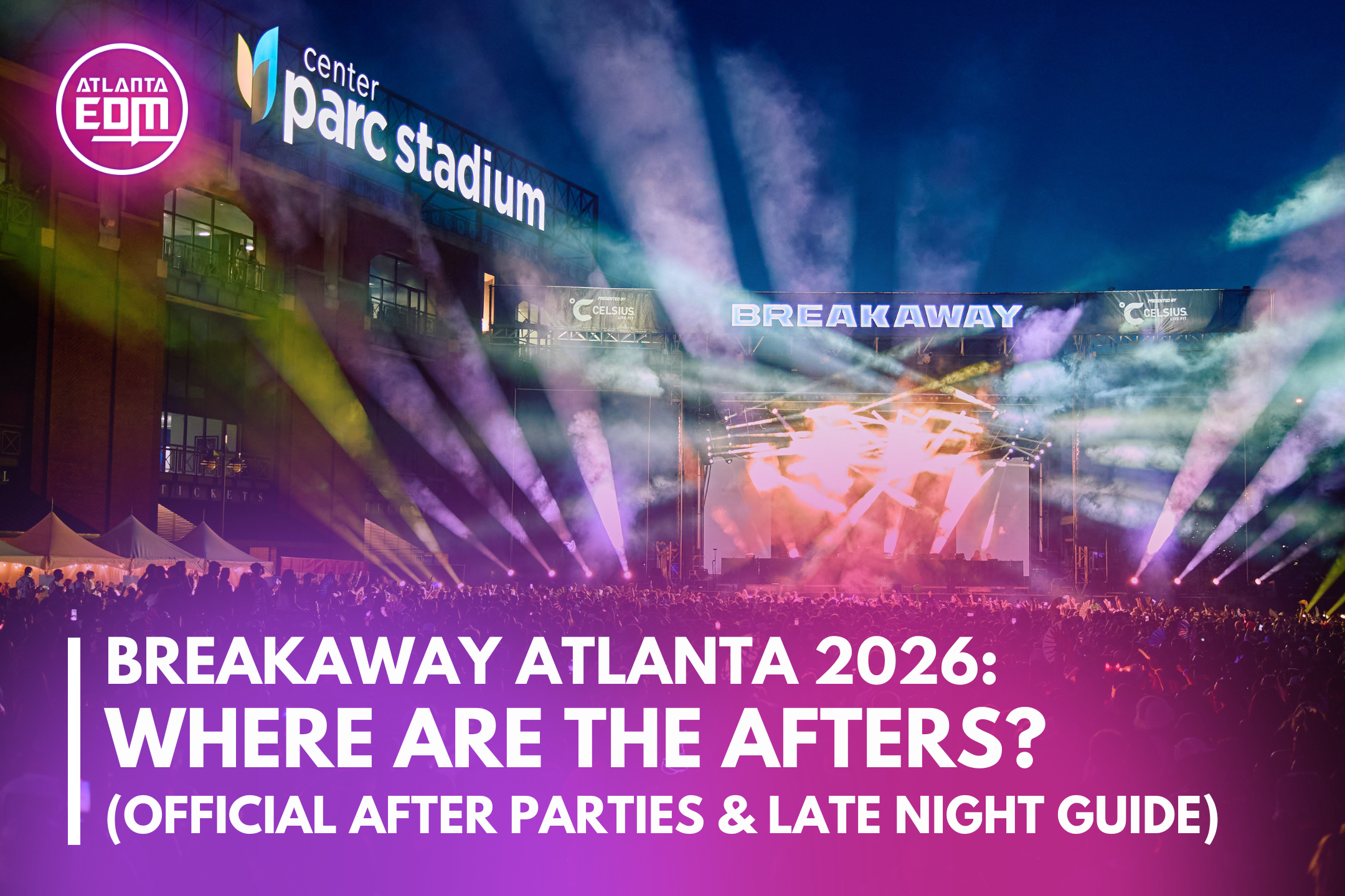 Breakaway Atlanta 2026: Where Are The Afters? (Official After Parties &amp; Late Night Guide)