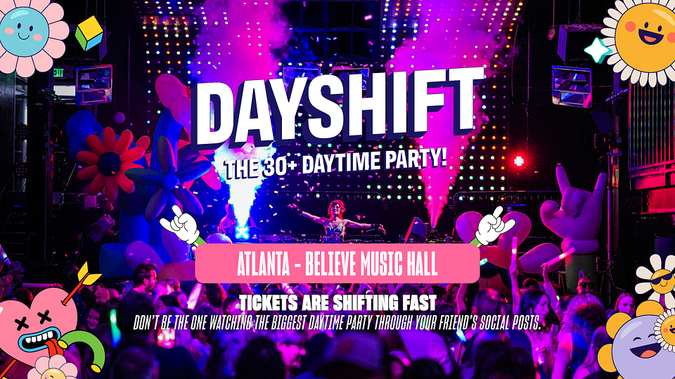 Dayshift The 30+ Daytime Party at Believe Music Hall Saturday, Apr 18, 2026