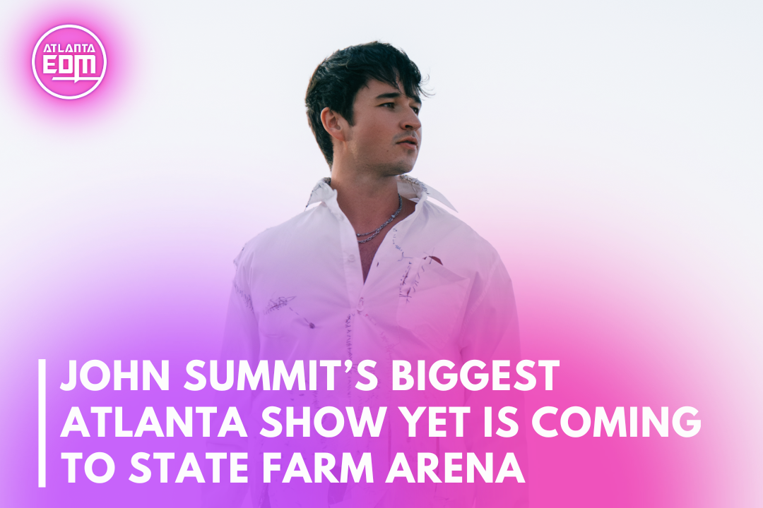 John Summit’s Biggest Atlanta Show Yet Is Coming to State Farm Arena