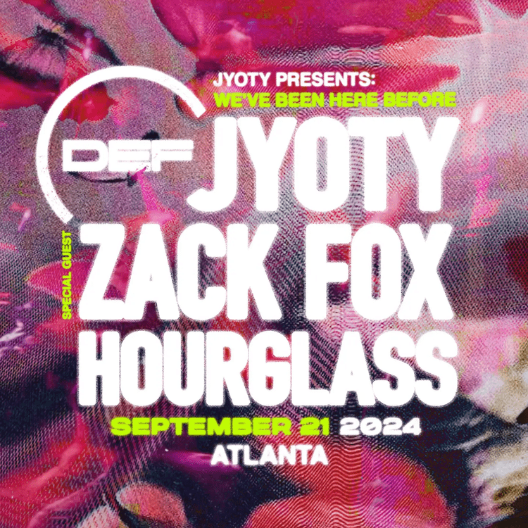 Jyoty, Zack Fox, Hourglass at DEF Saturday, Sep 21, 2024 — Atlanta EDM