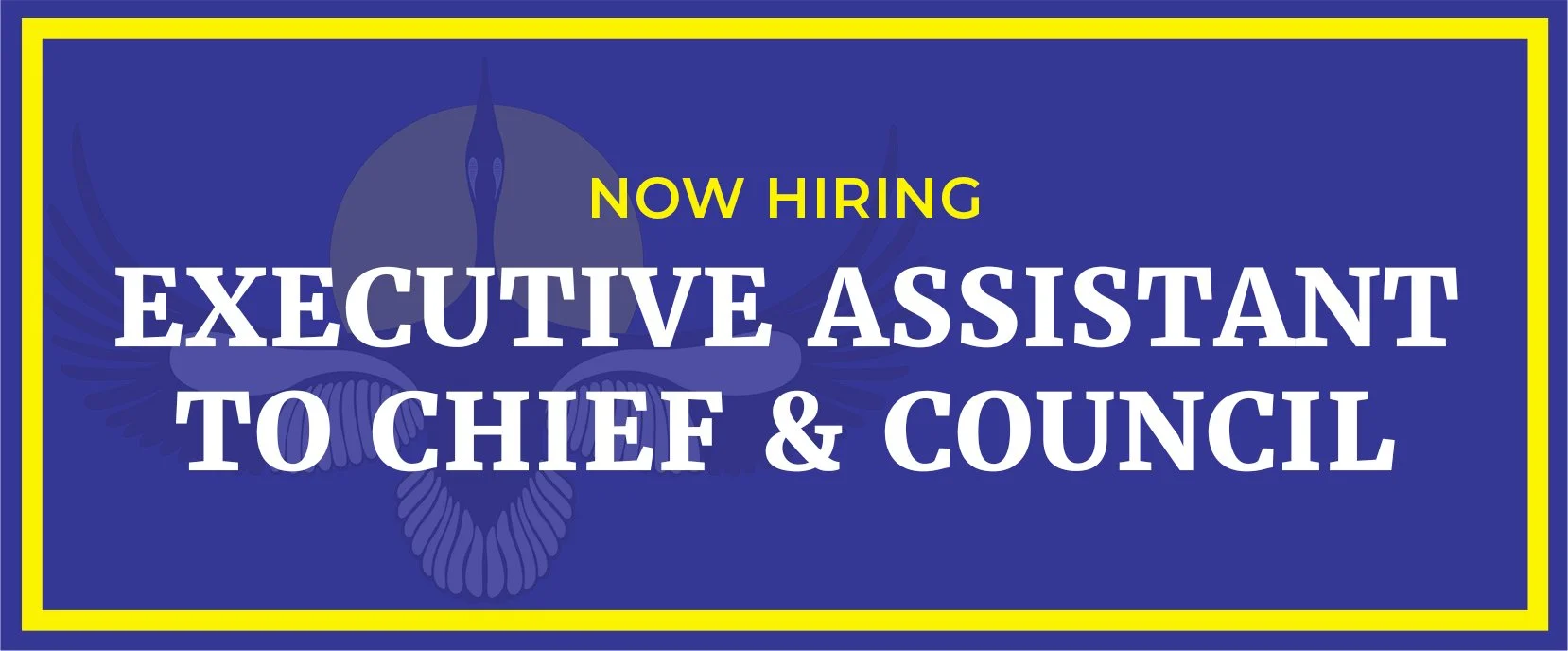 Executive Assistant to Chief &amp; Council